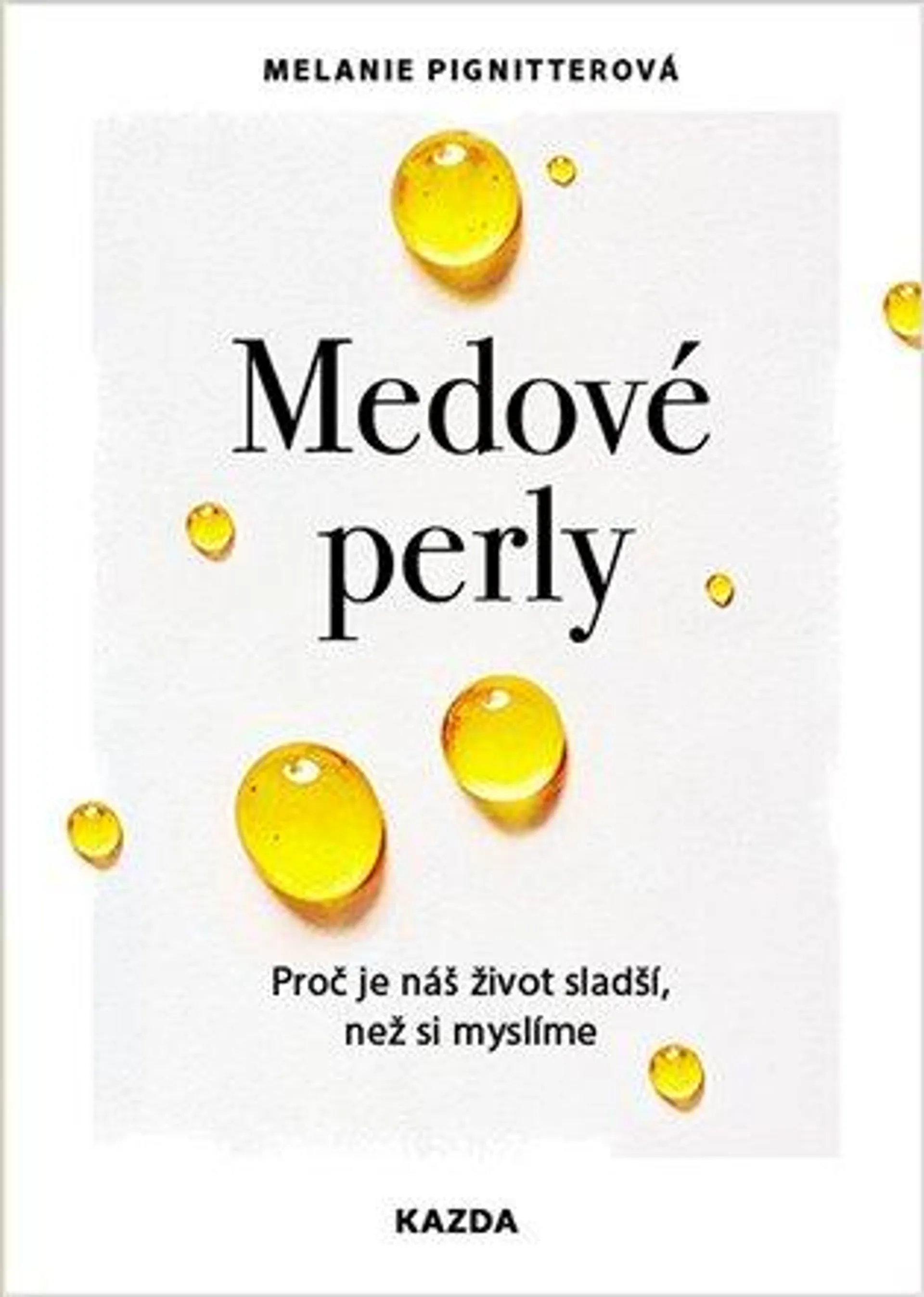 Medové perly: Proč je náš život sladší, než si myslíme