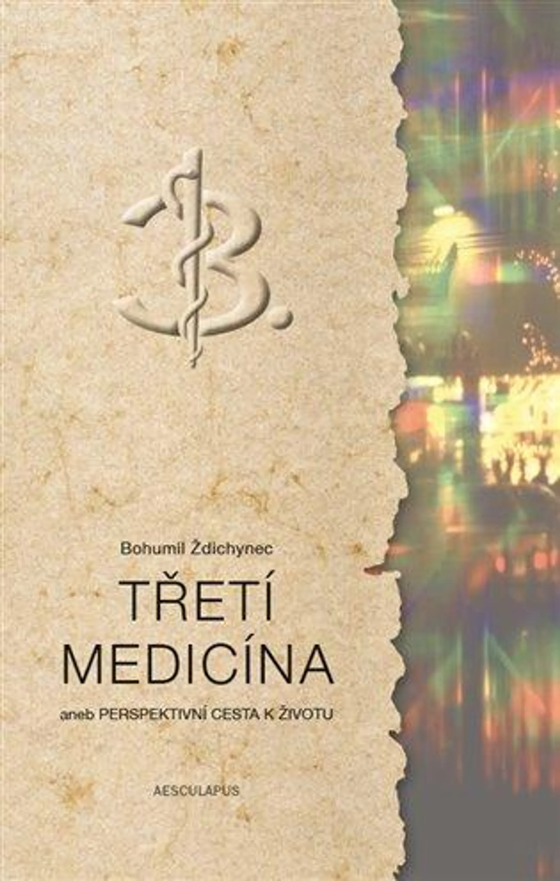 Třetí medicína: aneb Perspektivní cesta k životu