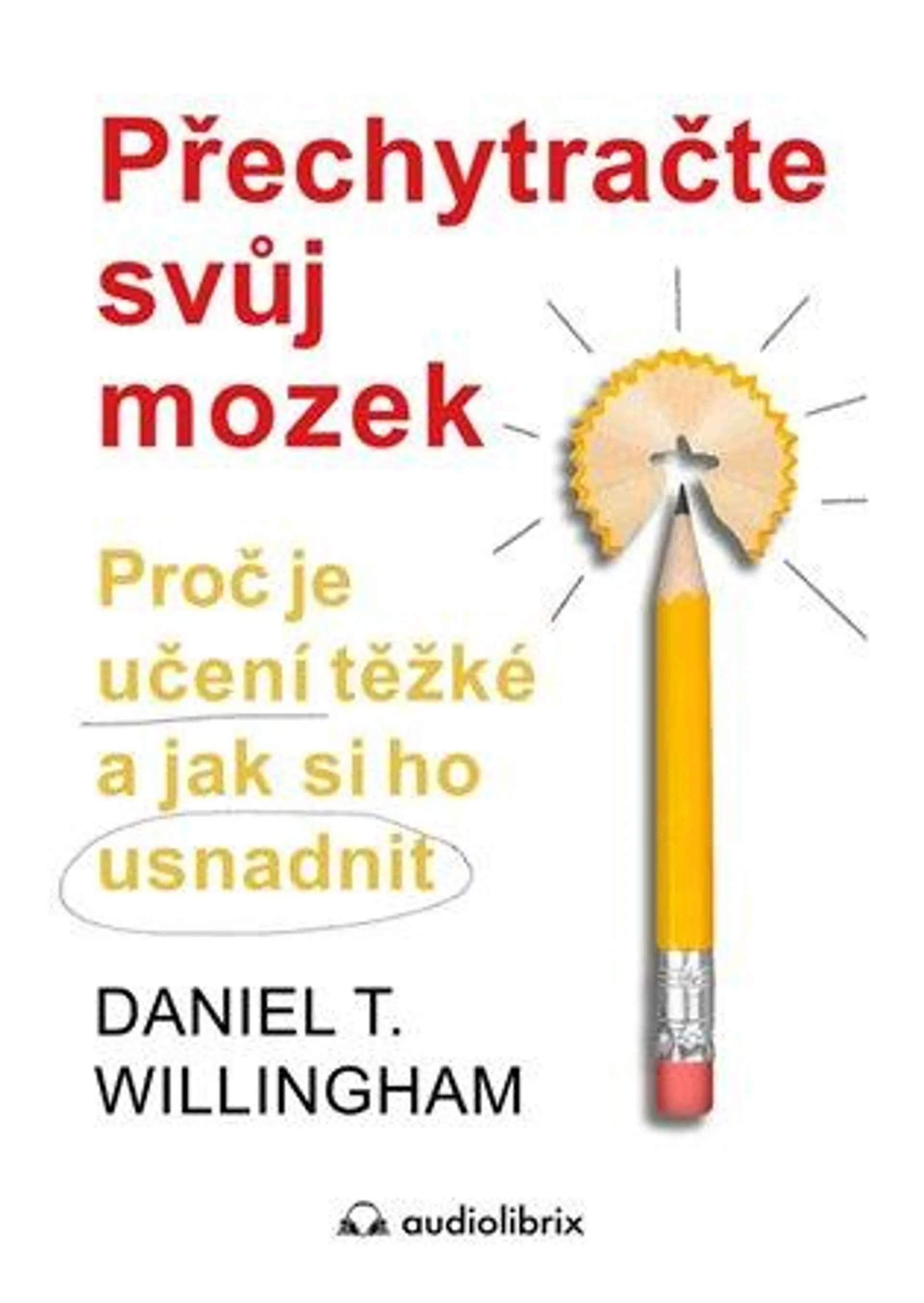 Přechytračte svůj mozek: Proč je učení těžké a jak si ho můžete usnadnit