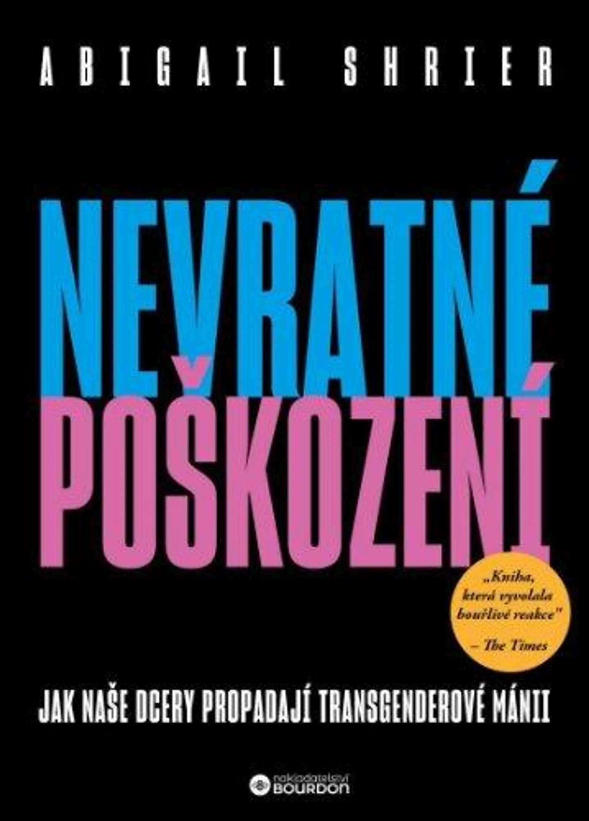 Nevratné poškození - Jak naše dcery propadají transgenderové mánii