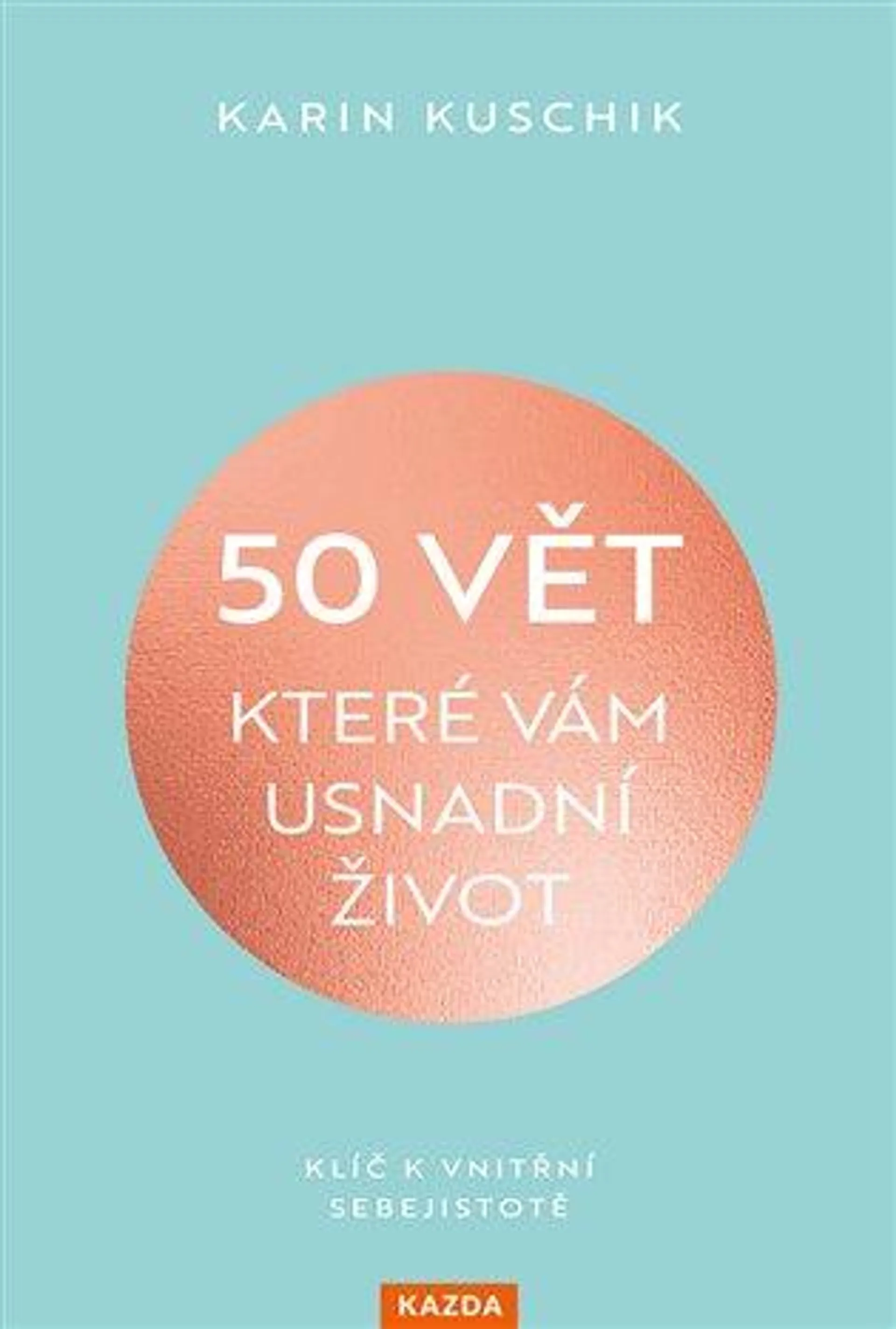 50 vět, které vám usnadní život: Klíč k vnitřní sebejistotě