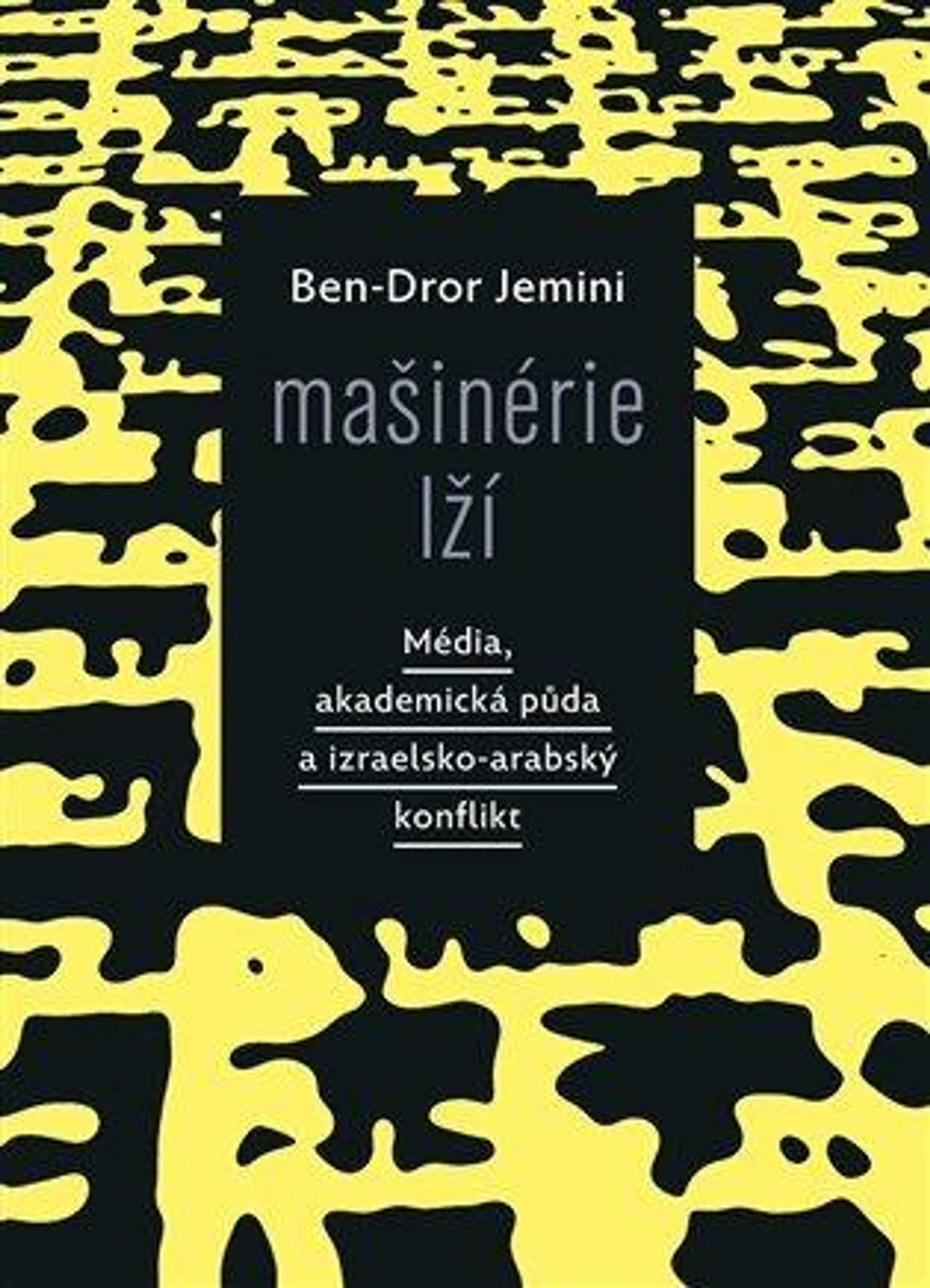 Mašinérie lží: Média, akademická půda a izraelsko-arabský konflikt