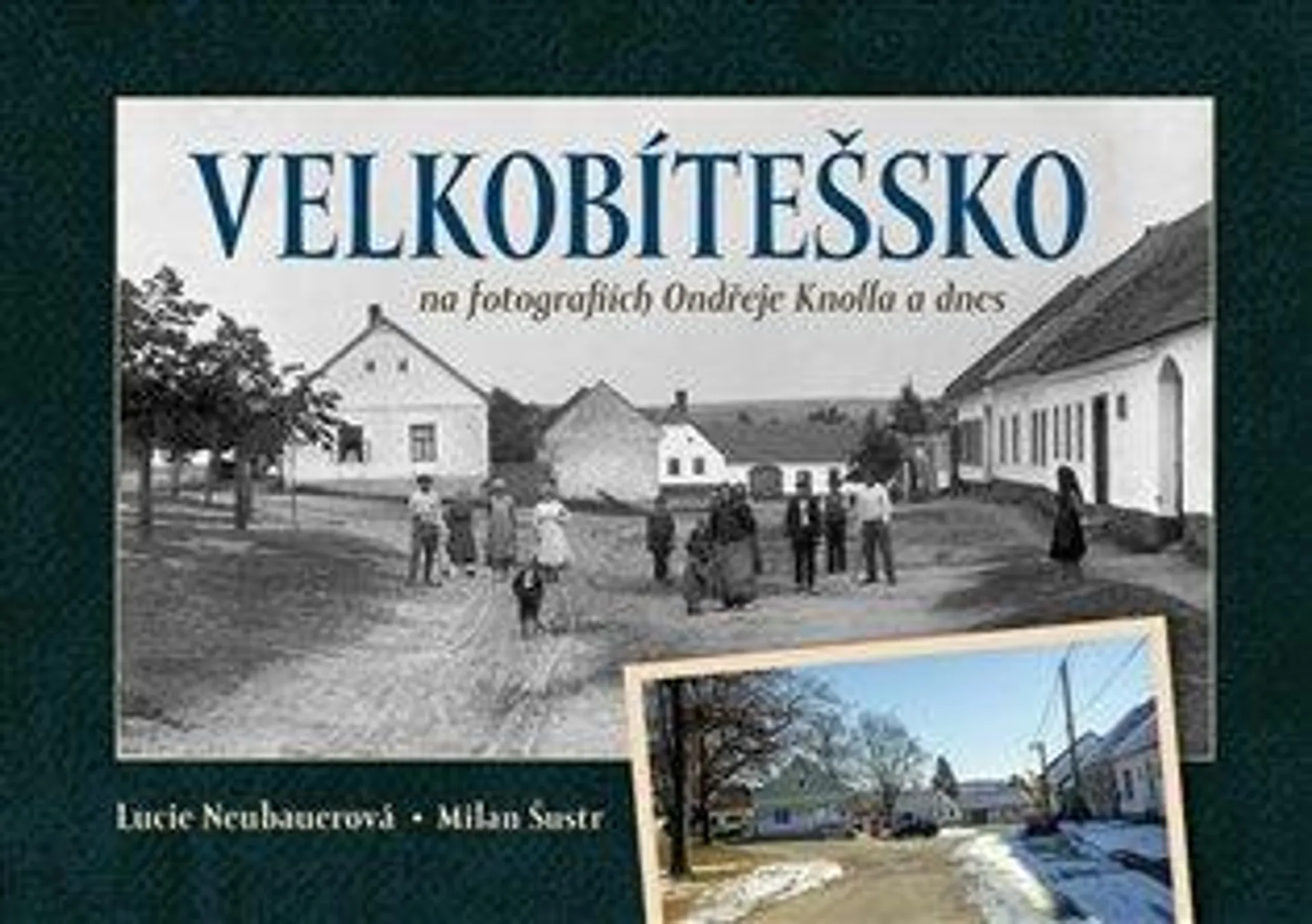 Velkobítešsko na fotografiích Ondřeje Knolla a dnes