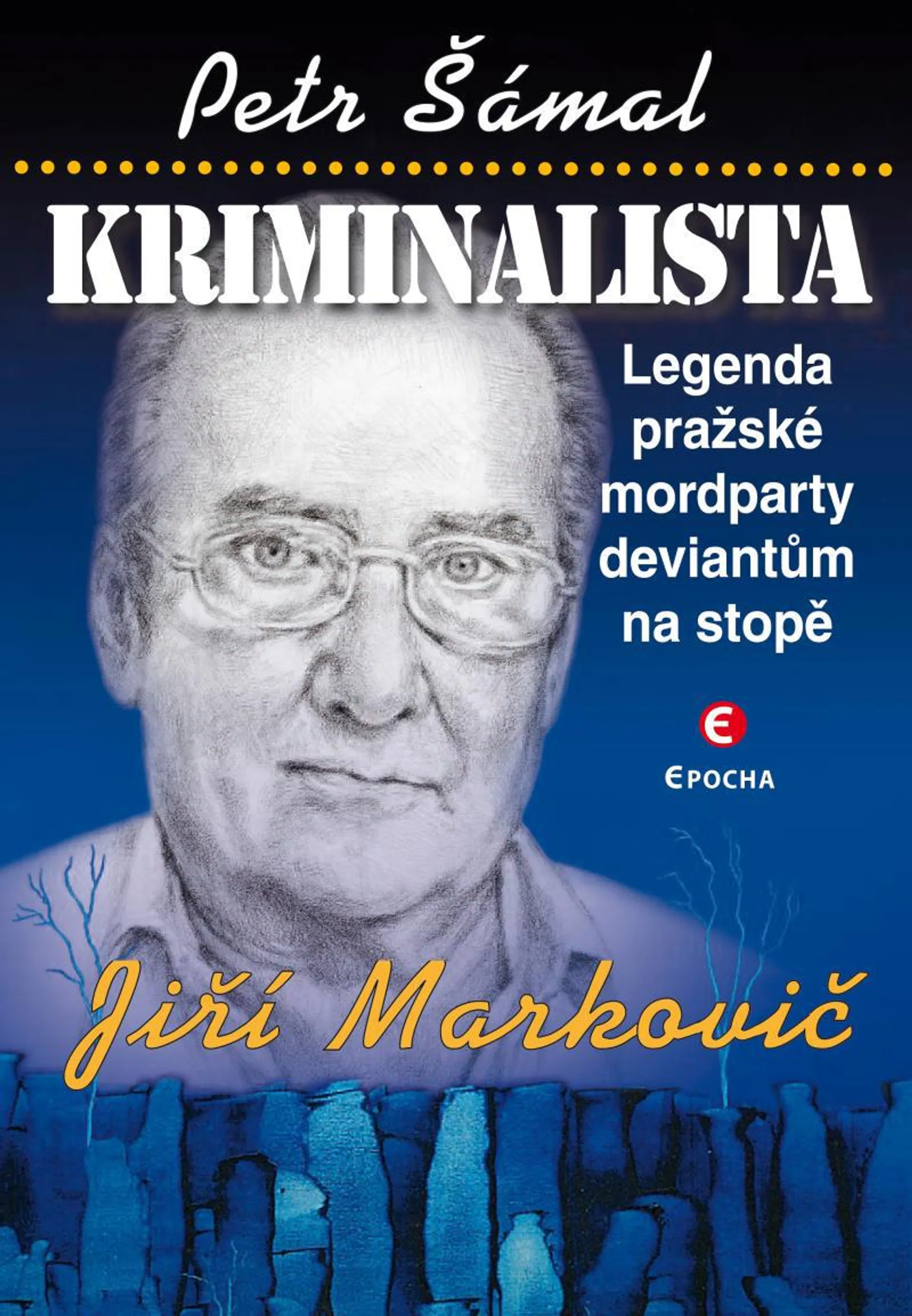 Kriminalista Jiří Markovič - Legenda pražské mordparty deviantům na stopě