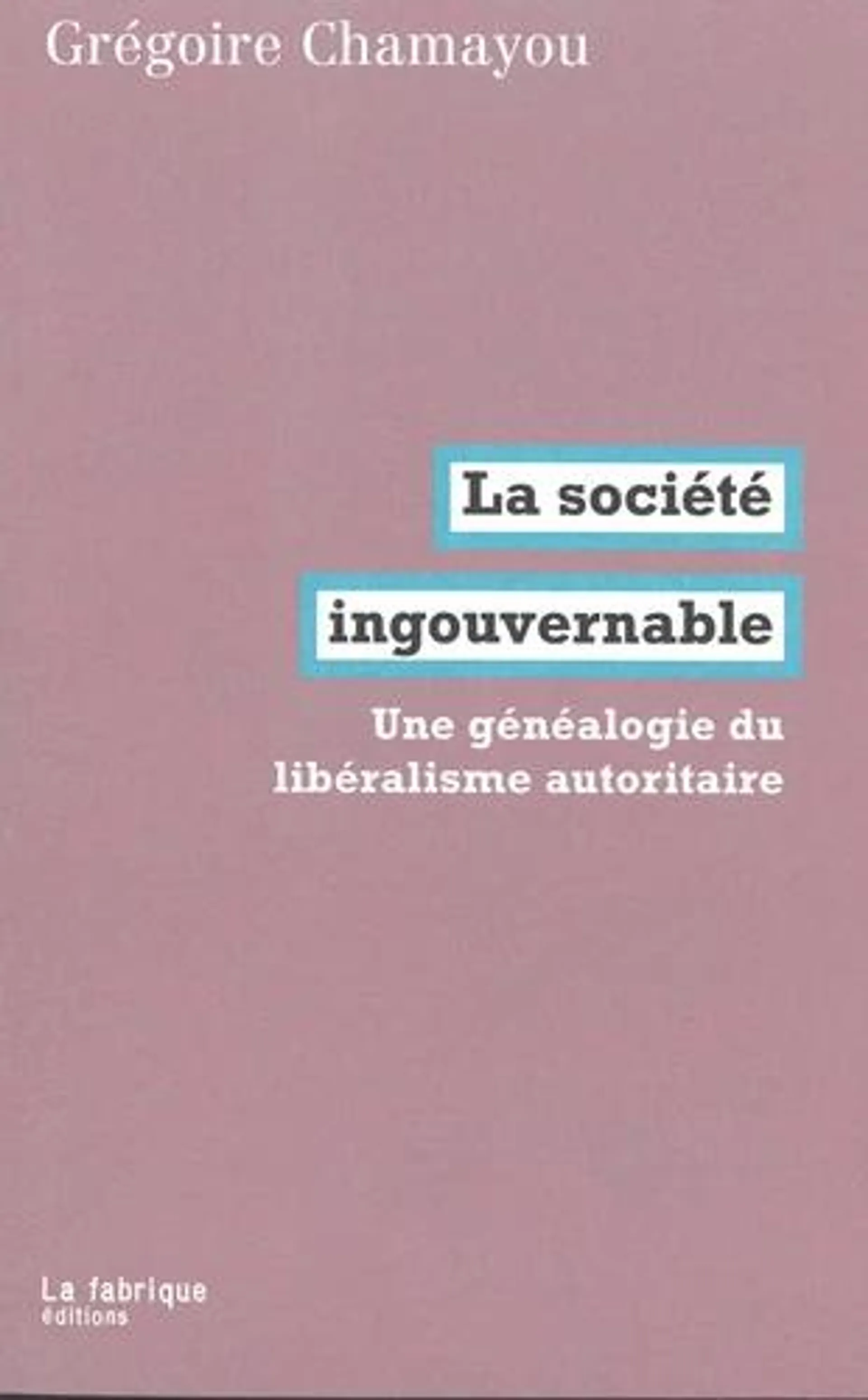 La société ingouvernable - Une généalogie du libéralisme autoritaire - Grand Format