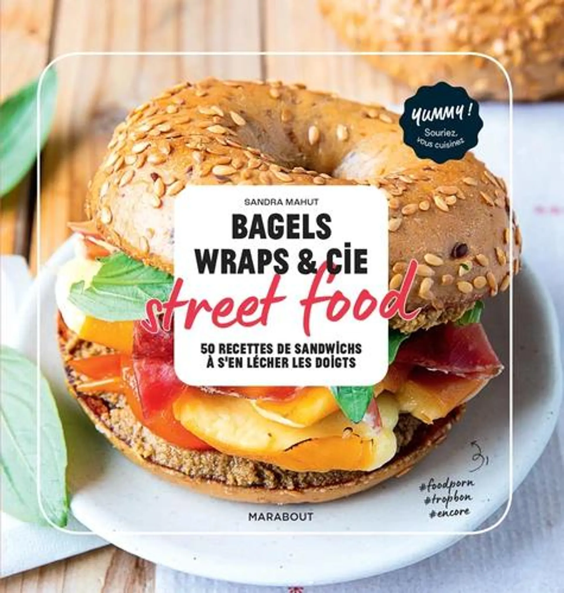 Bagels, Wraps & Cie street food - 50 recettes de sandwichs à s'en lécher les doigts - Grand Format