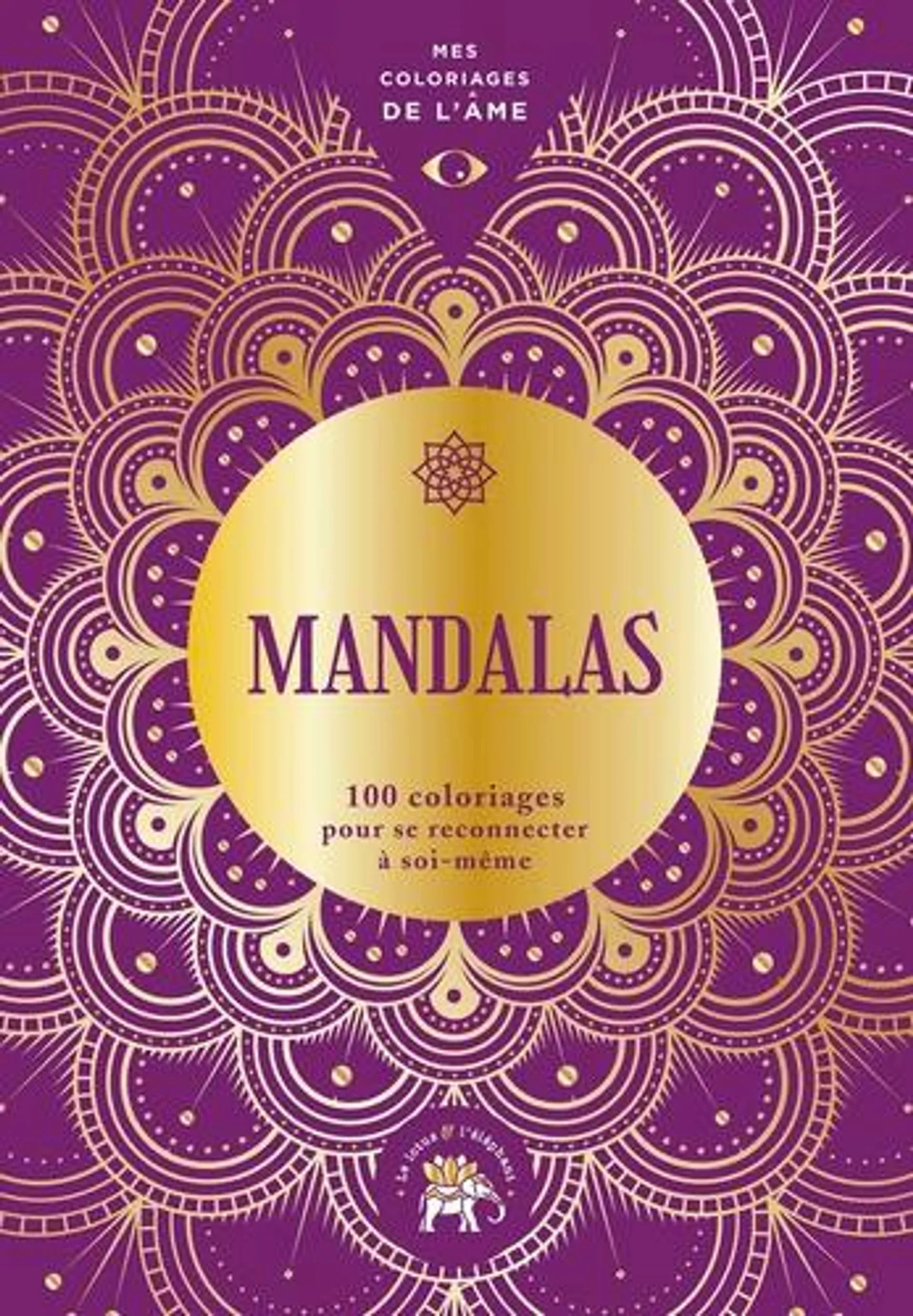 Mandalas - 100 coloriages pour se reconnecter à soi-même - Album