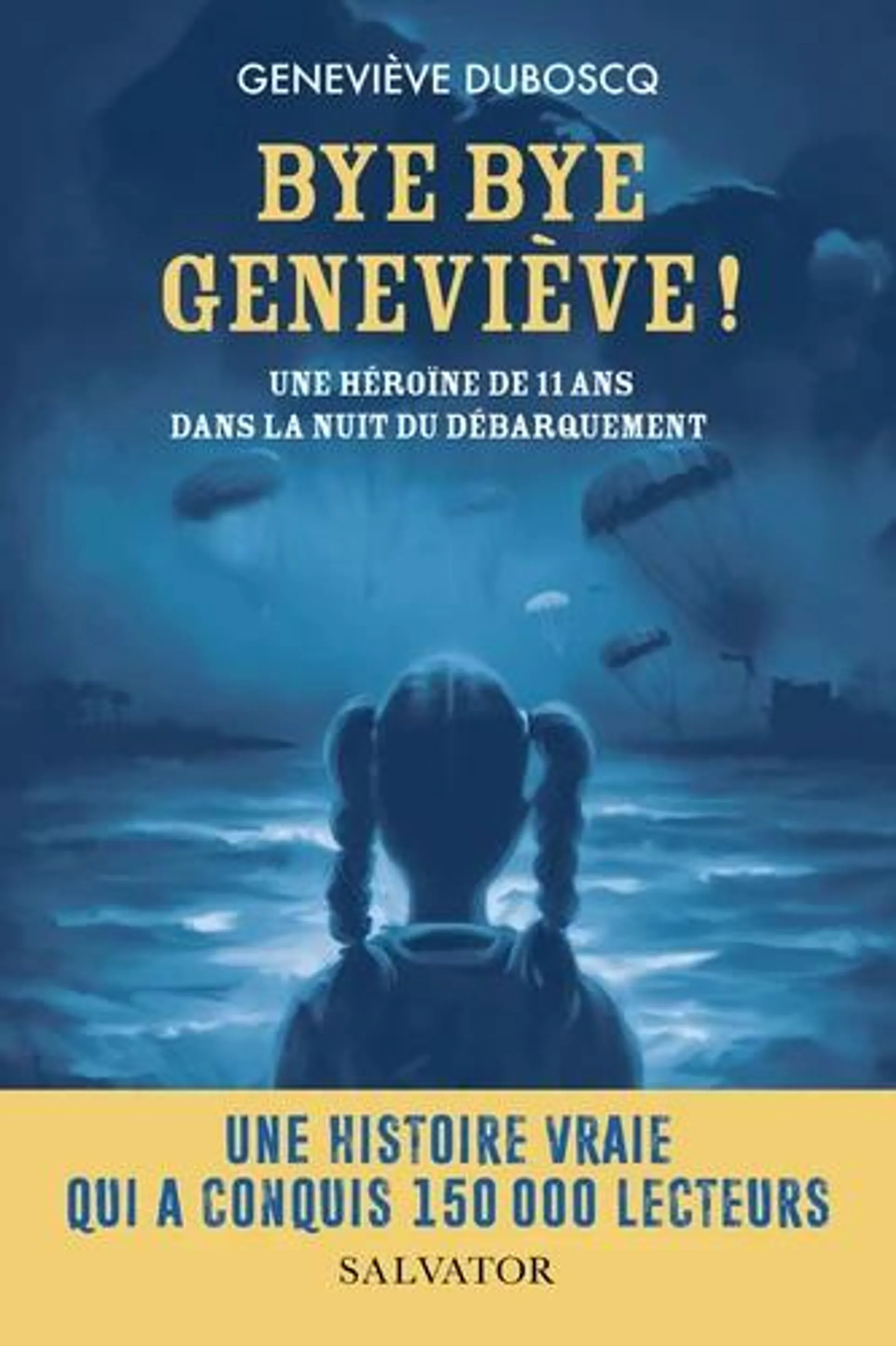 Bye bye Geneviève ! - Une héroïne de 11 ans dans la nuit du Débarquement - Grand Format