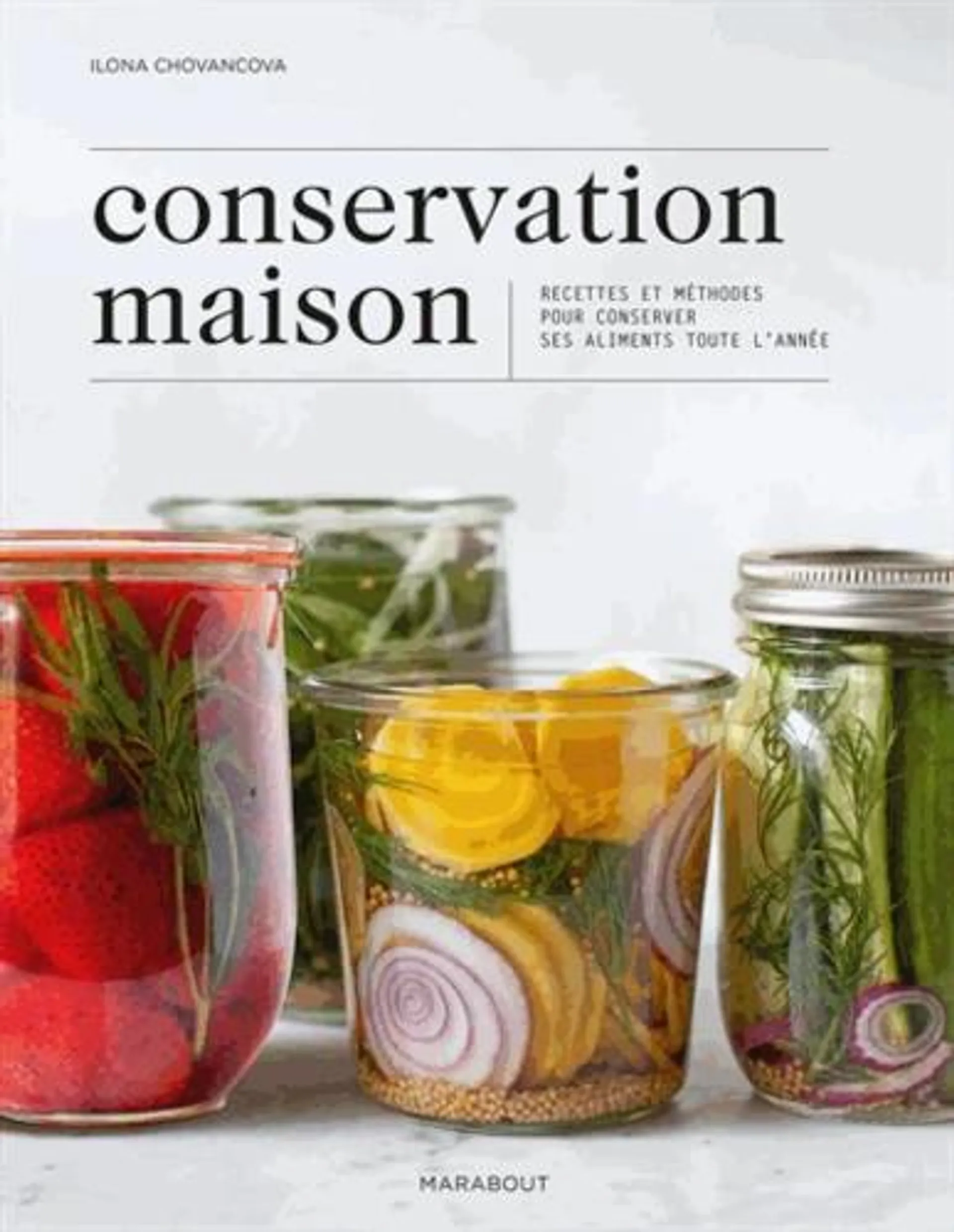 Conservation maison - Recettes et méthodes pour conserver ses aliments toute l'année - Grand Format