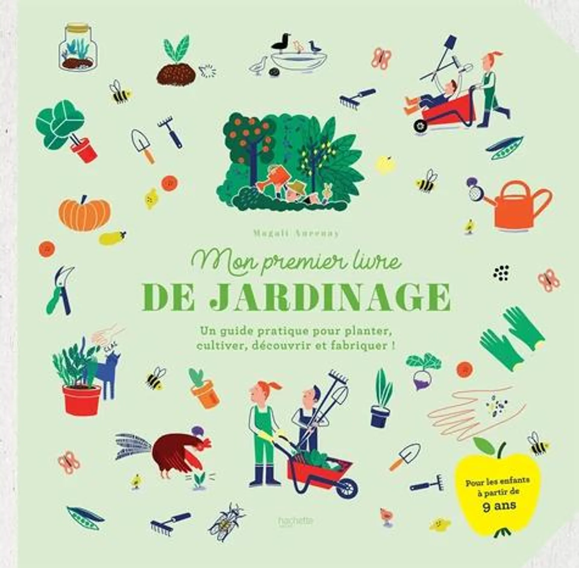 Mon premier livre de jardinage - Un guide pratique pour planter, cultiver, découvrir et fabriquer ! - Grand Format