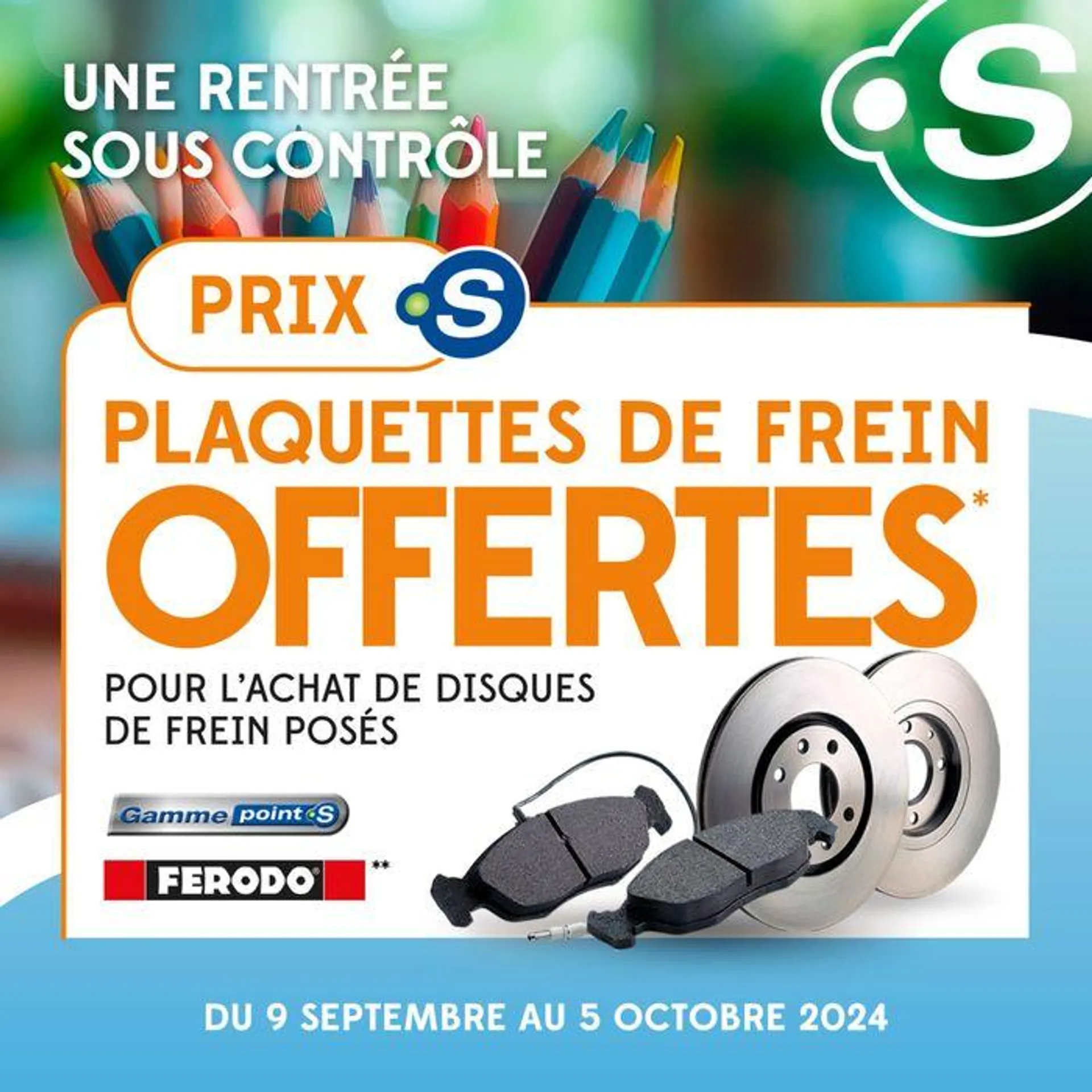 Pour une rentrée sous contrôle, faites confiance à Point S ! du 9 septembre au 5 octobre 2024 - Catalogue page 8