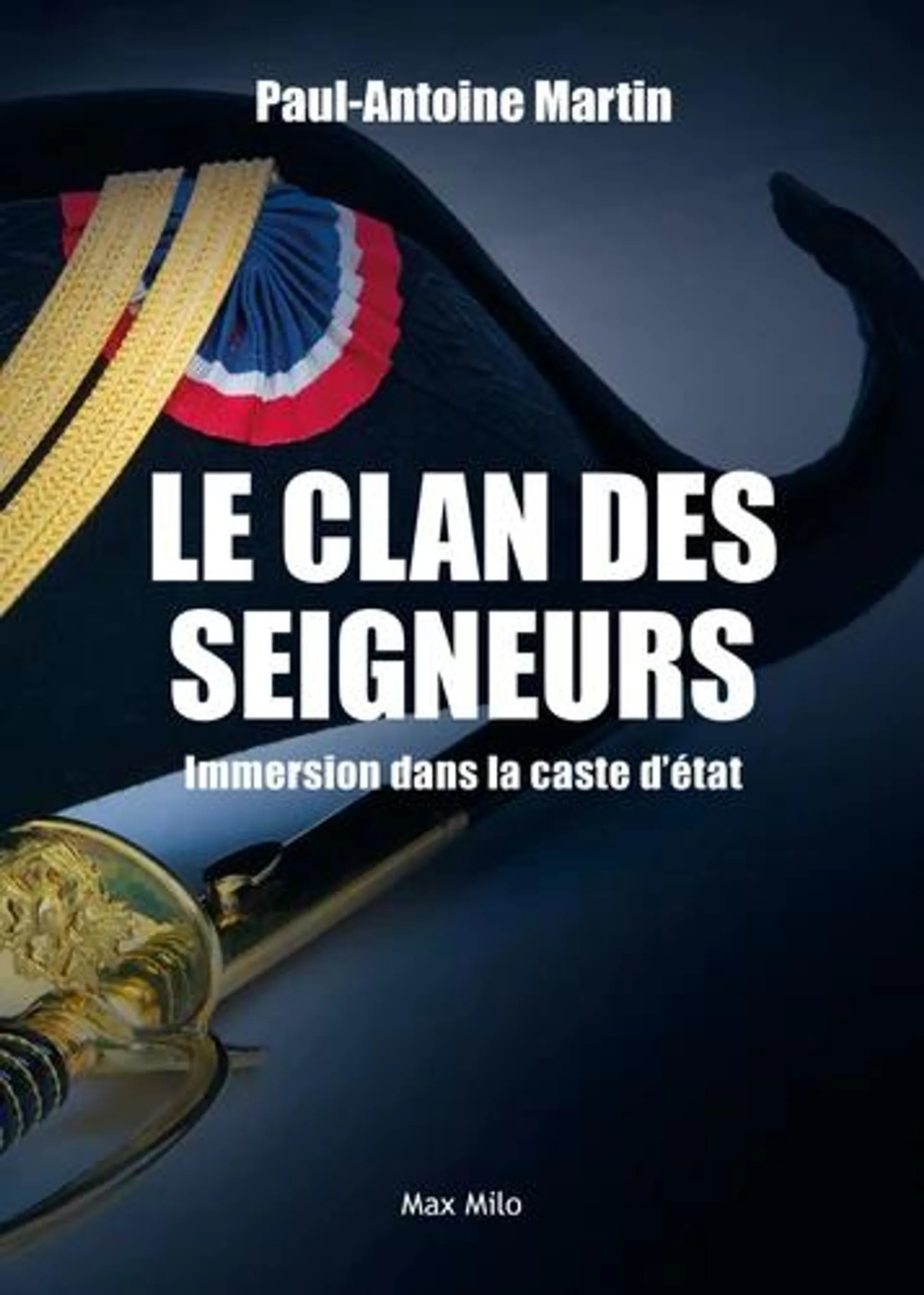 Le clan des seigneurs - Immersion dans la caste d'Etat - Grand Format