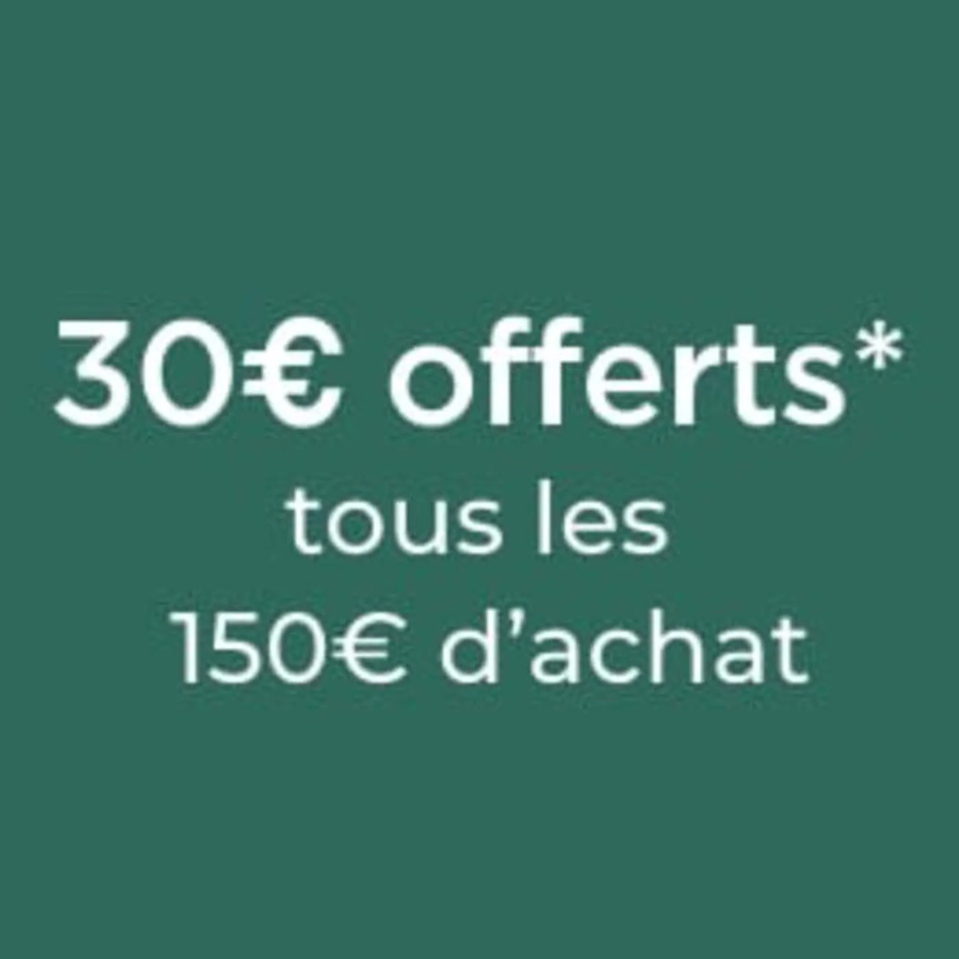 30 € offerts tous les 150€ dachat - 1