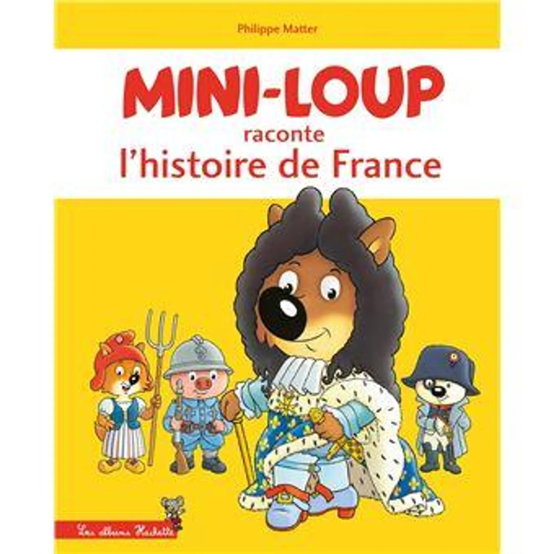 Mini-Loup - : Mini-Loup raconte l'histoire de France