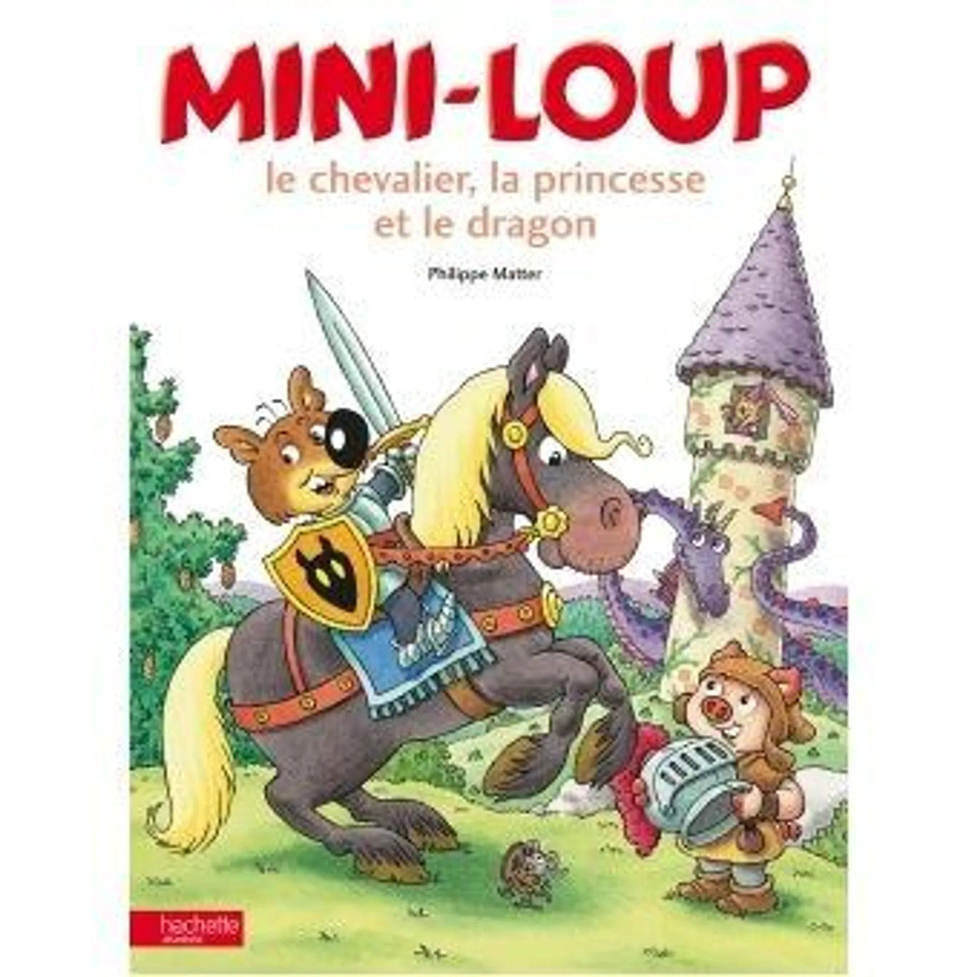 Mini-Loup - : Mini-loup, le chevalier, la princesse et le dragon