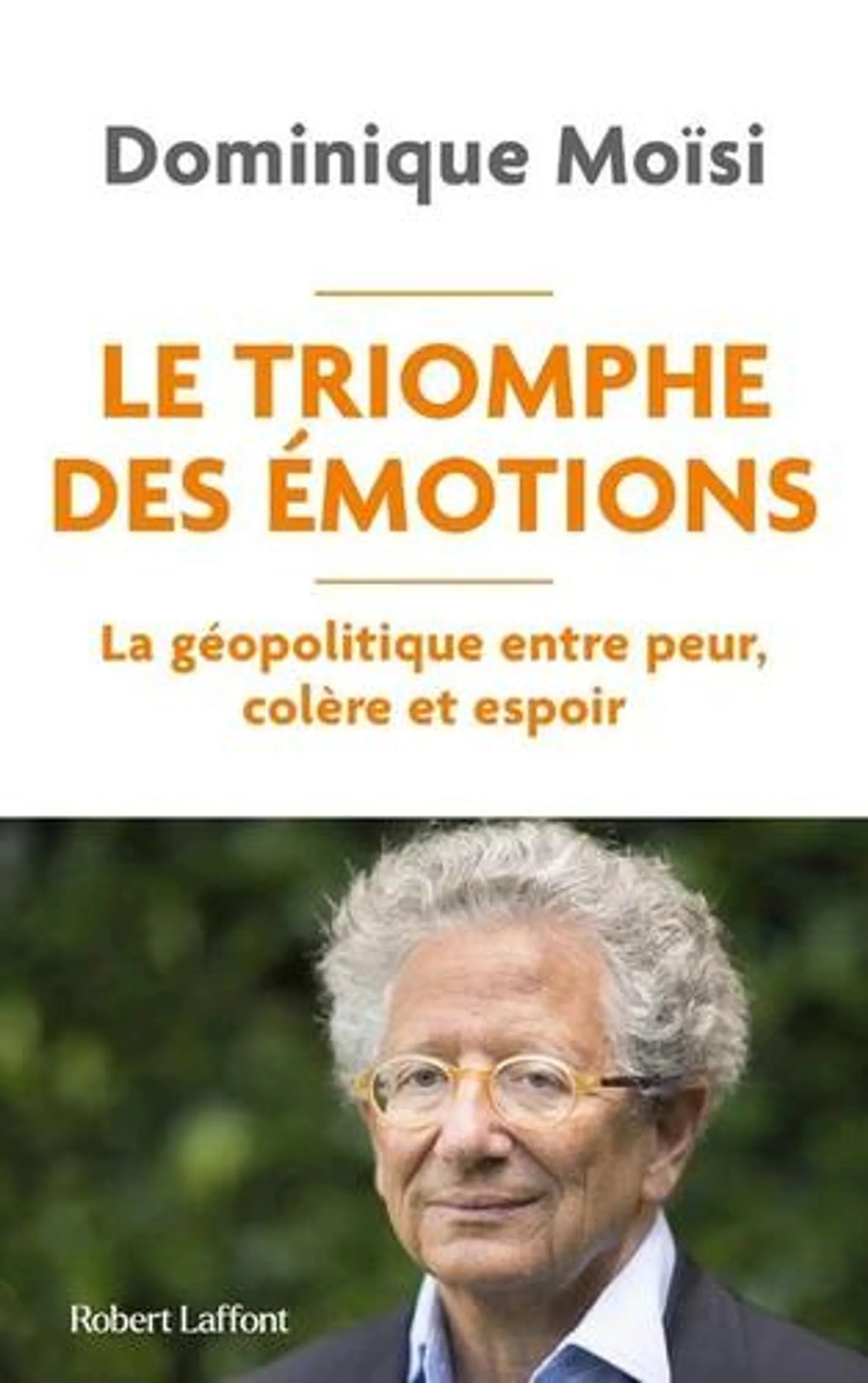 Le Triomphe des émotions - La géopolitique entre peur, colère et espoir - Grand Format