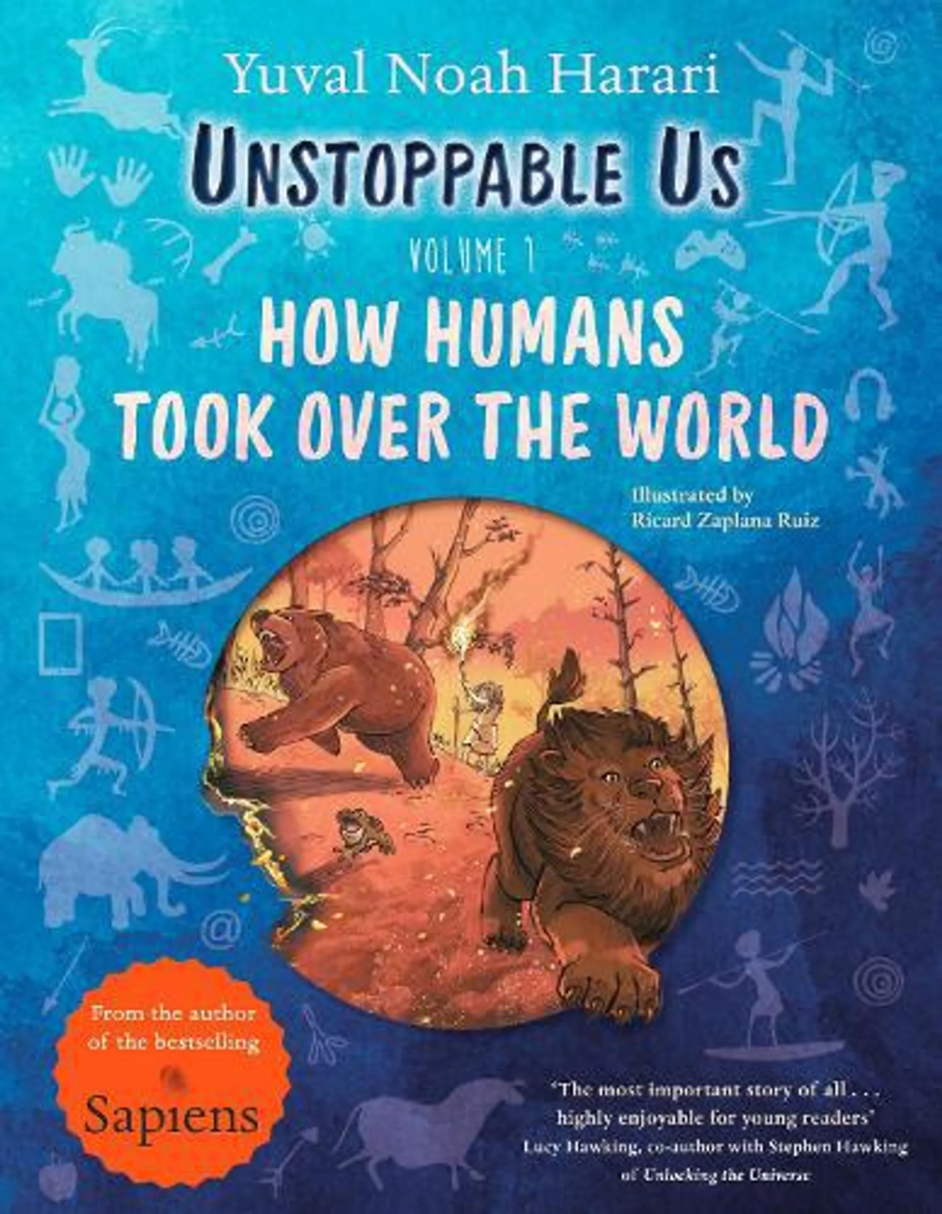 Unstoppable Us: How Humans Took Over the World, from the author of the multi-million bestselling Sapiens (Hardback)