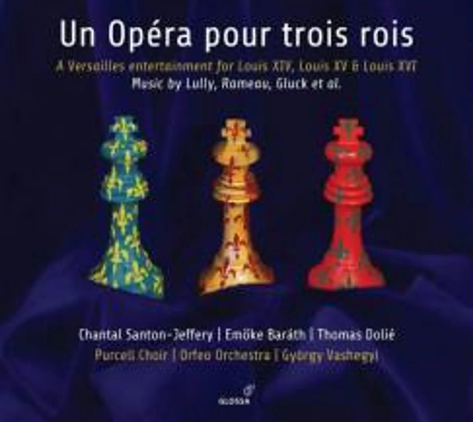 György Vashegyi - Un Opéra Pour Trois Rois: A Versailles Entertainment For Louis XIV, XV, XVI - CD