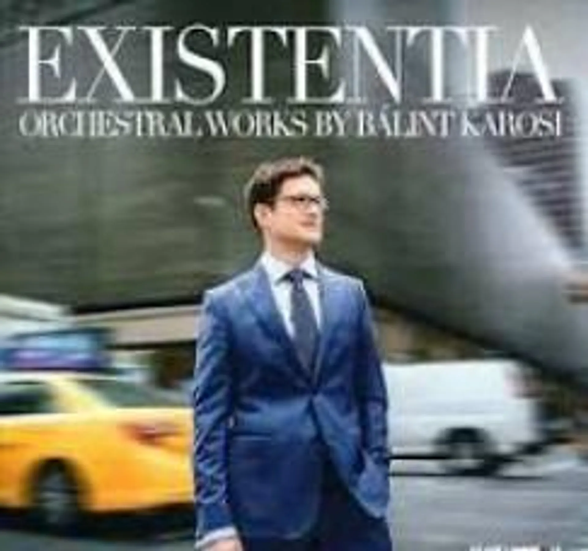 Existentia - Orchesral Works By Bálint Karosi - CD