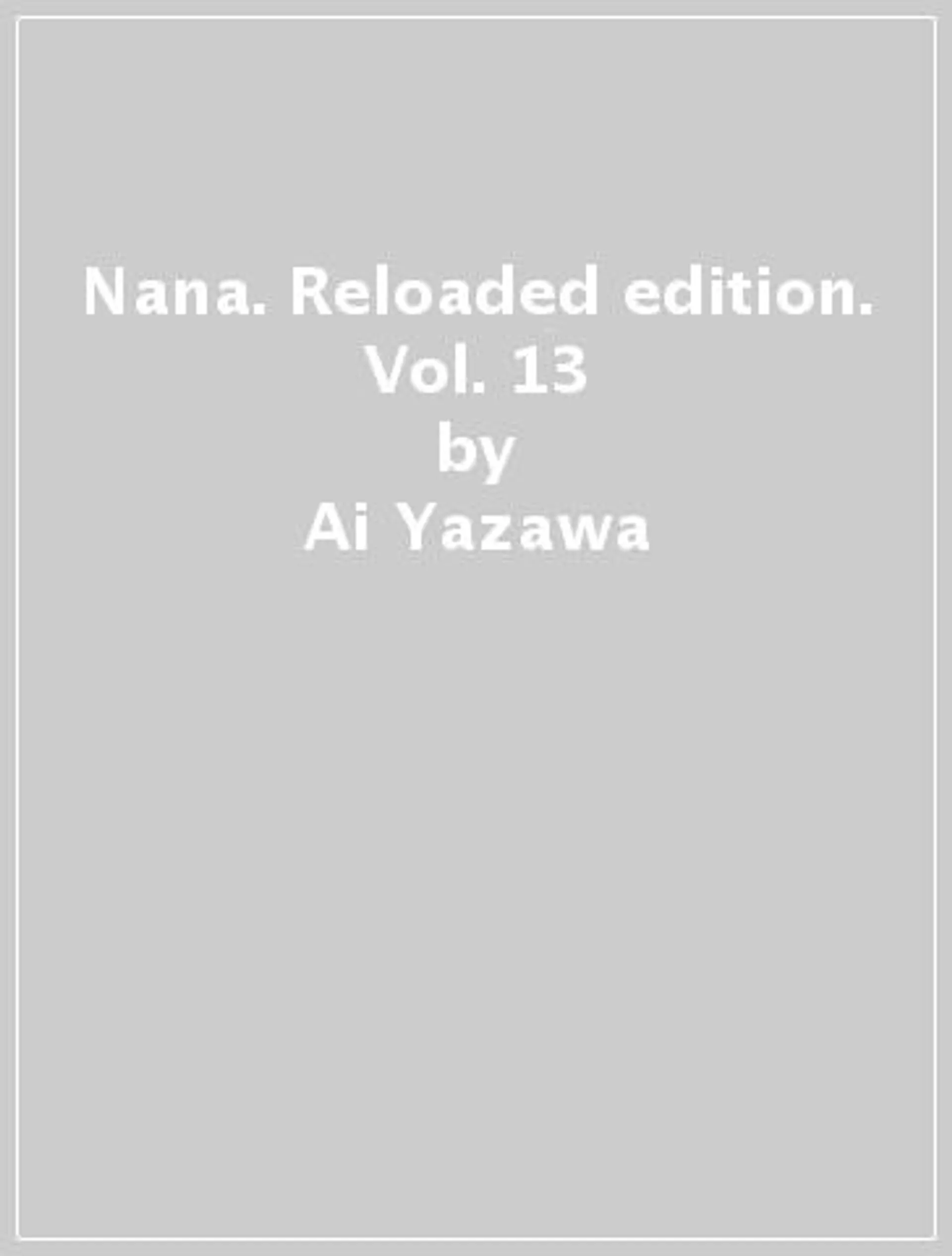 Nana. Reloaded edition. Vol. 13