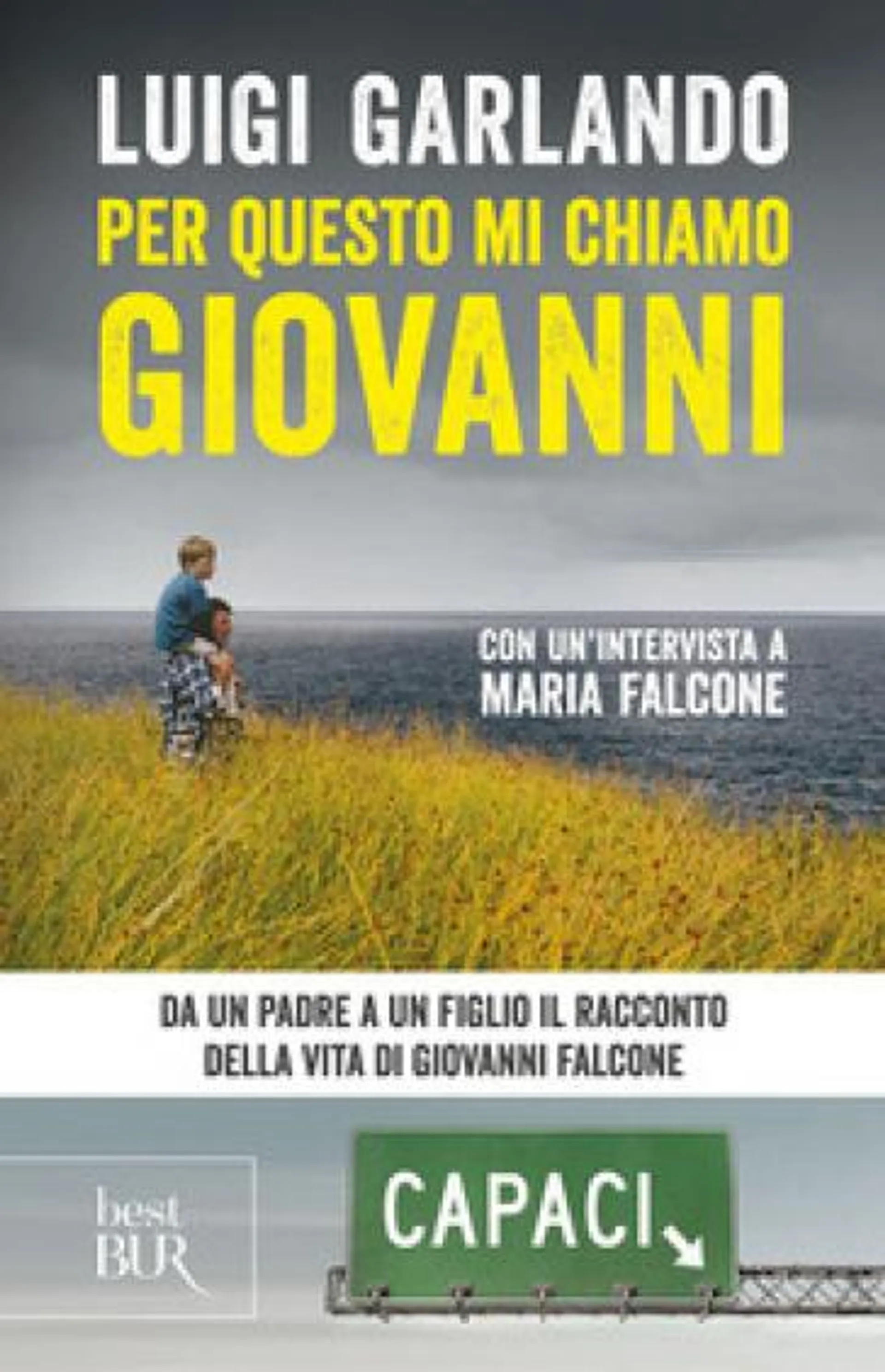 Per questo mi chiamo Giovanni. Da un padre a un figlio il racconto della vita di Giovanni Falcone