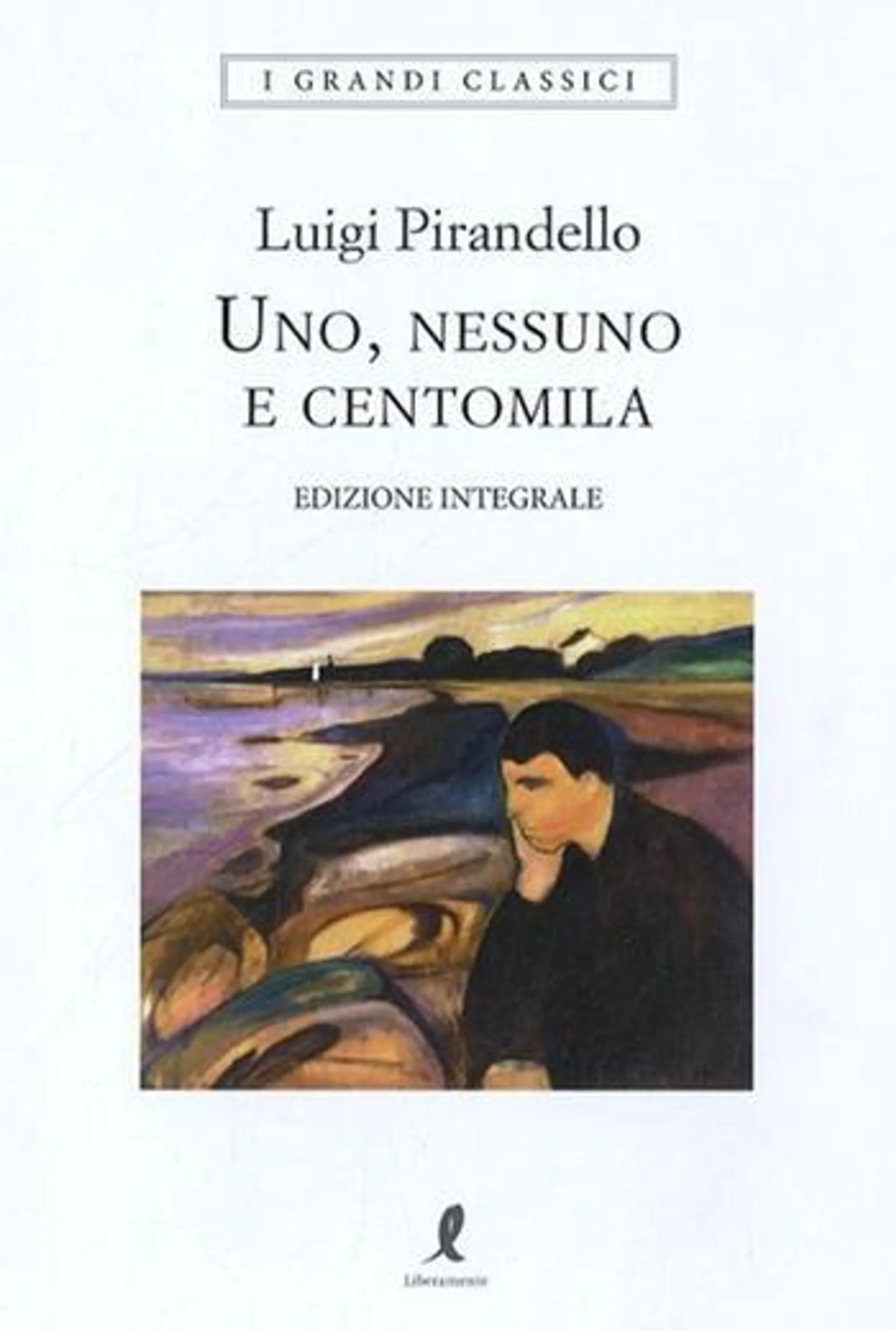 Uno, nessuno e centomila. Ediz. integrale