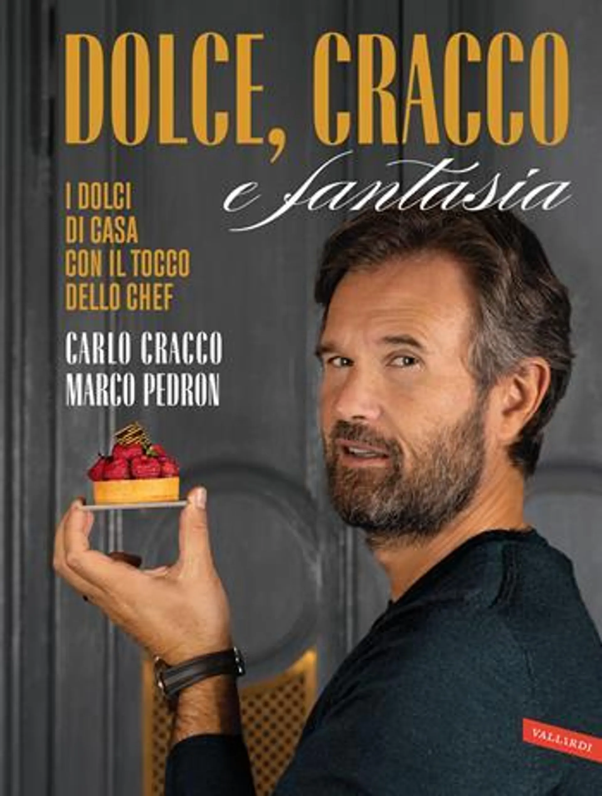 Dolce, Cracco e fantasia. I dolci di casa con il tocco dello chef