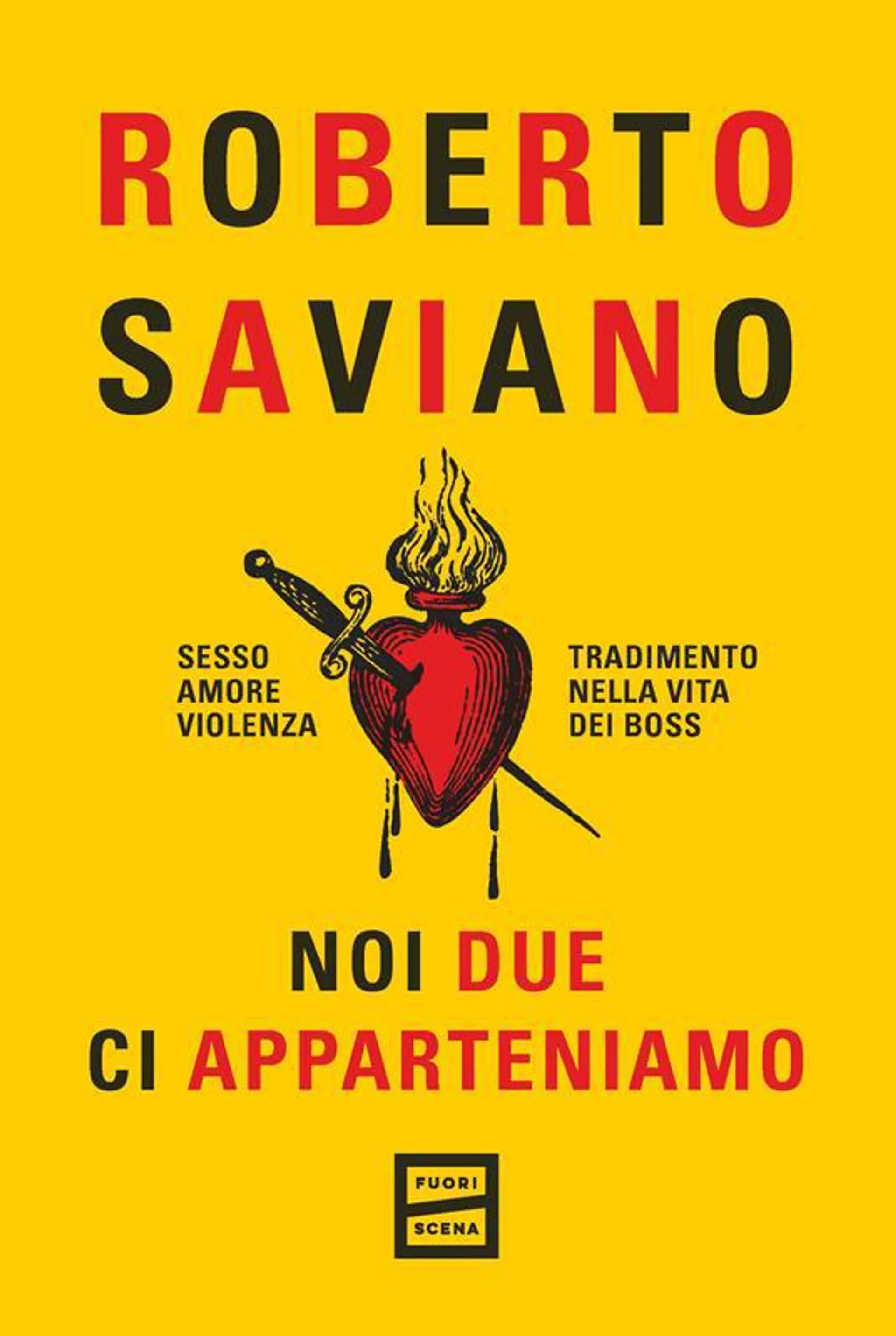 Noi due ci apparteniamo. Sesso, amore, violenza, tradimento nella vita dei boss