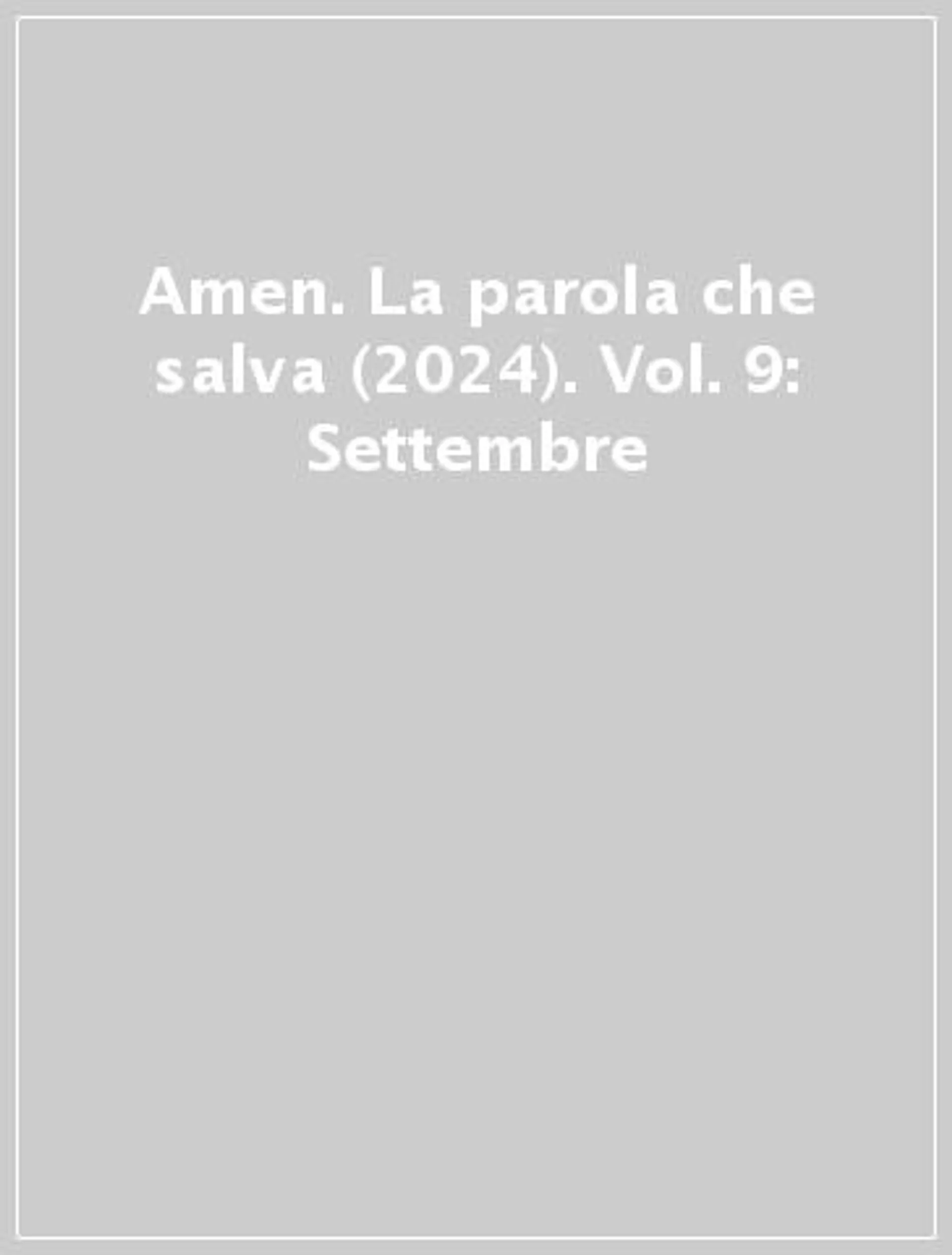 Amen. La parola che salva (2024). Vol. 9: Settembre