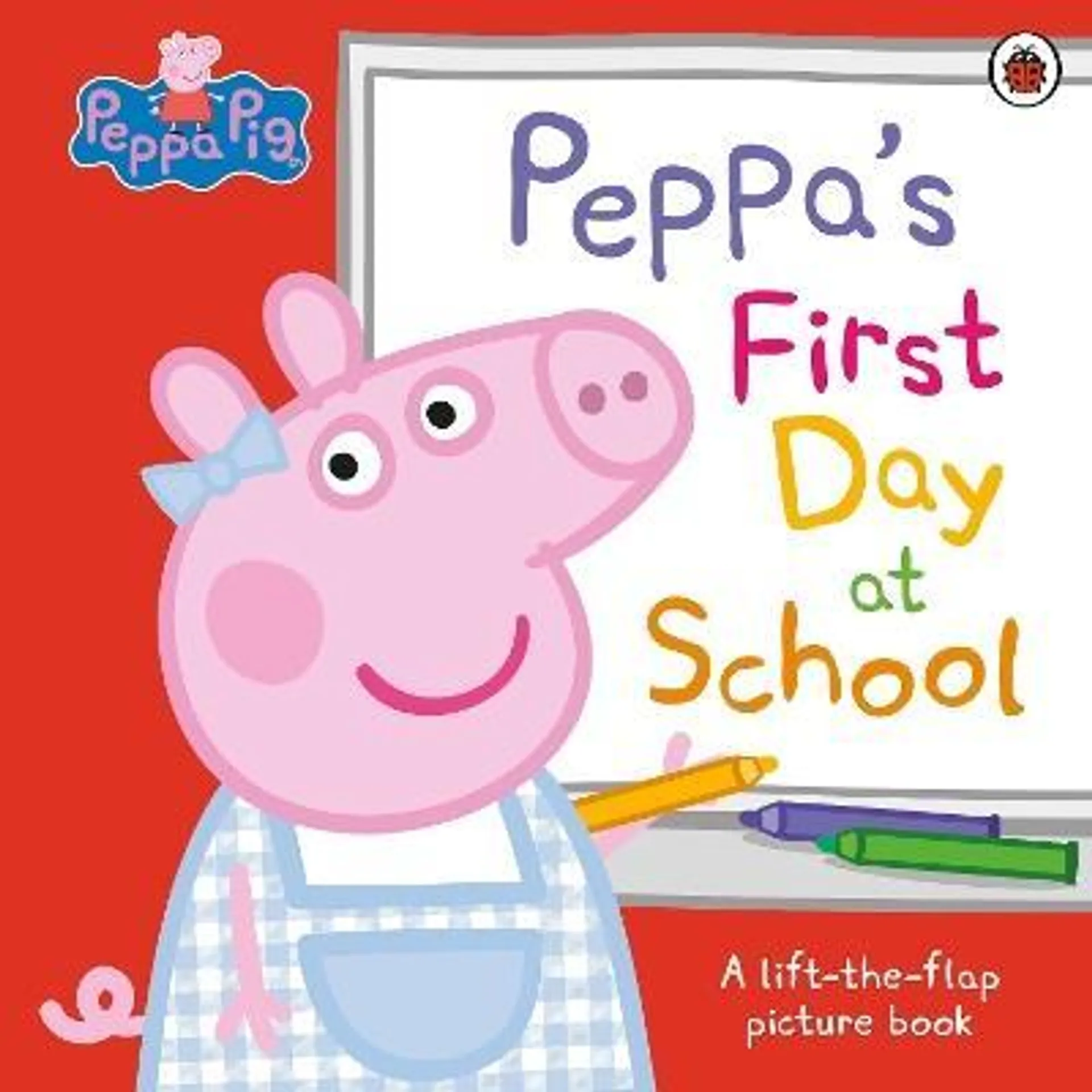 Peppa Pig: Peppa’s First Day at School: A Lift-the-Flap Picture Book