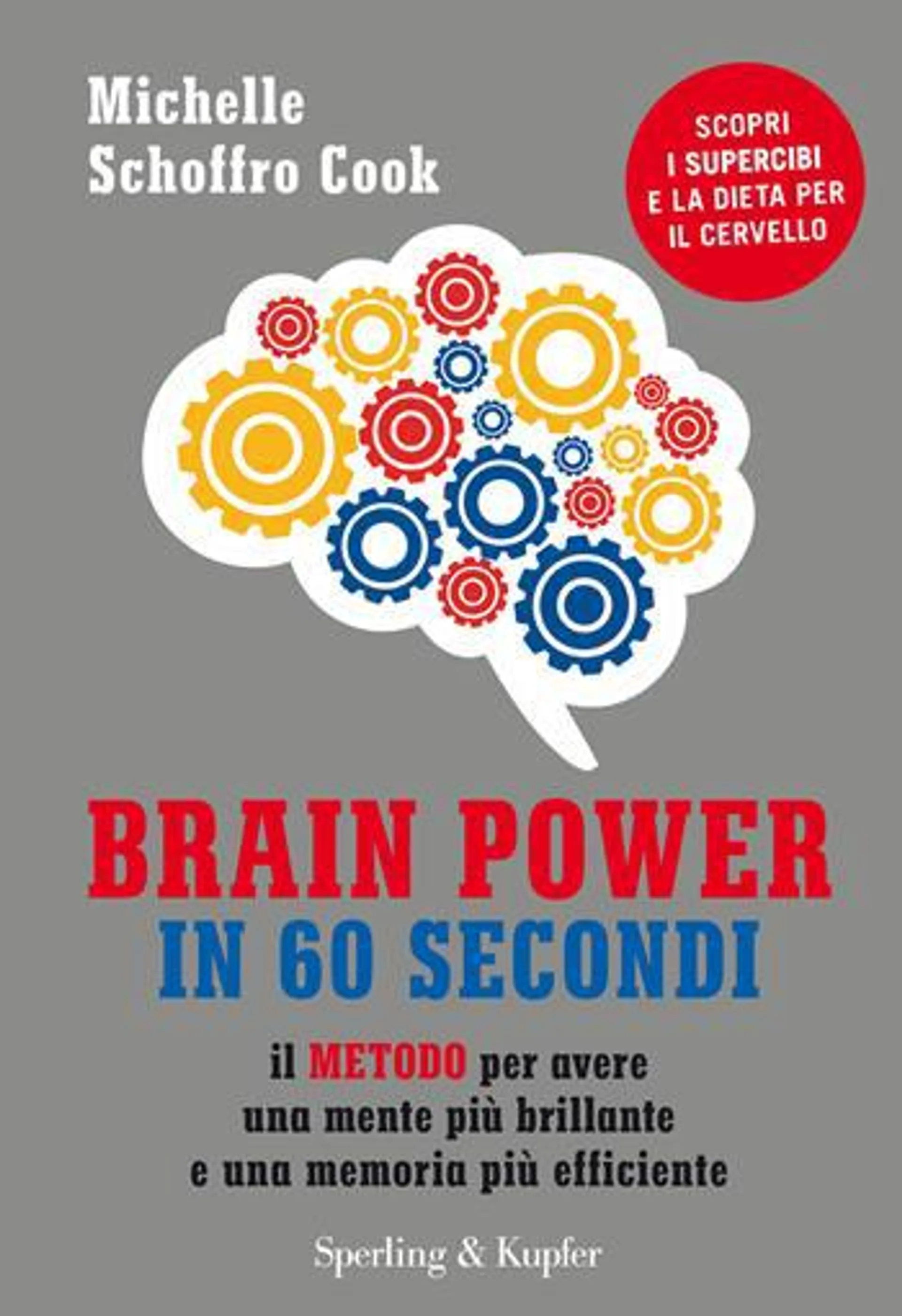 Brain power in 60 secondi. Il metodo per avere una mente più brillante e una memoria più efficiente