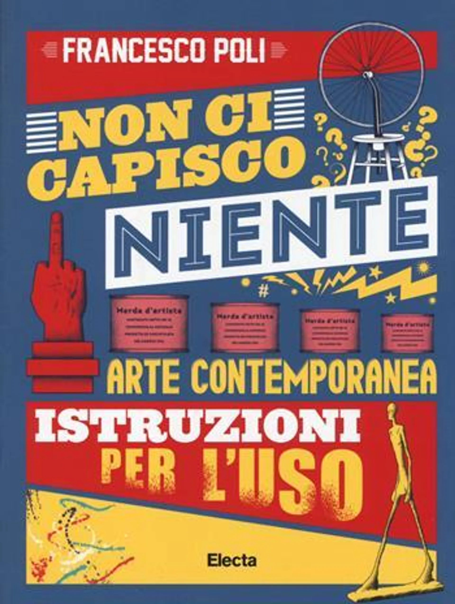 Non ci capisco niente. Arte contemporanea istruzioni per l'uso. Ediz. illustrata