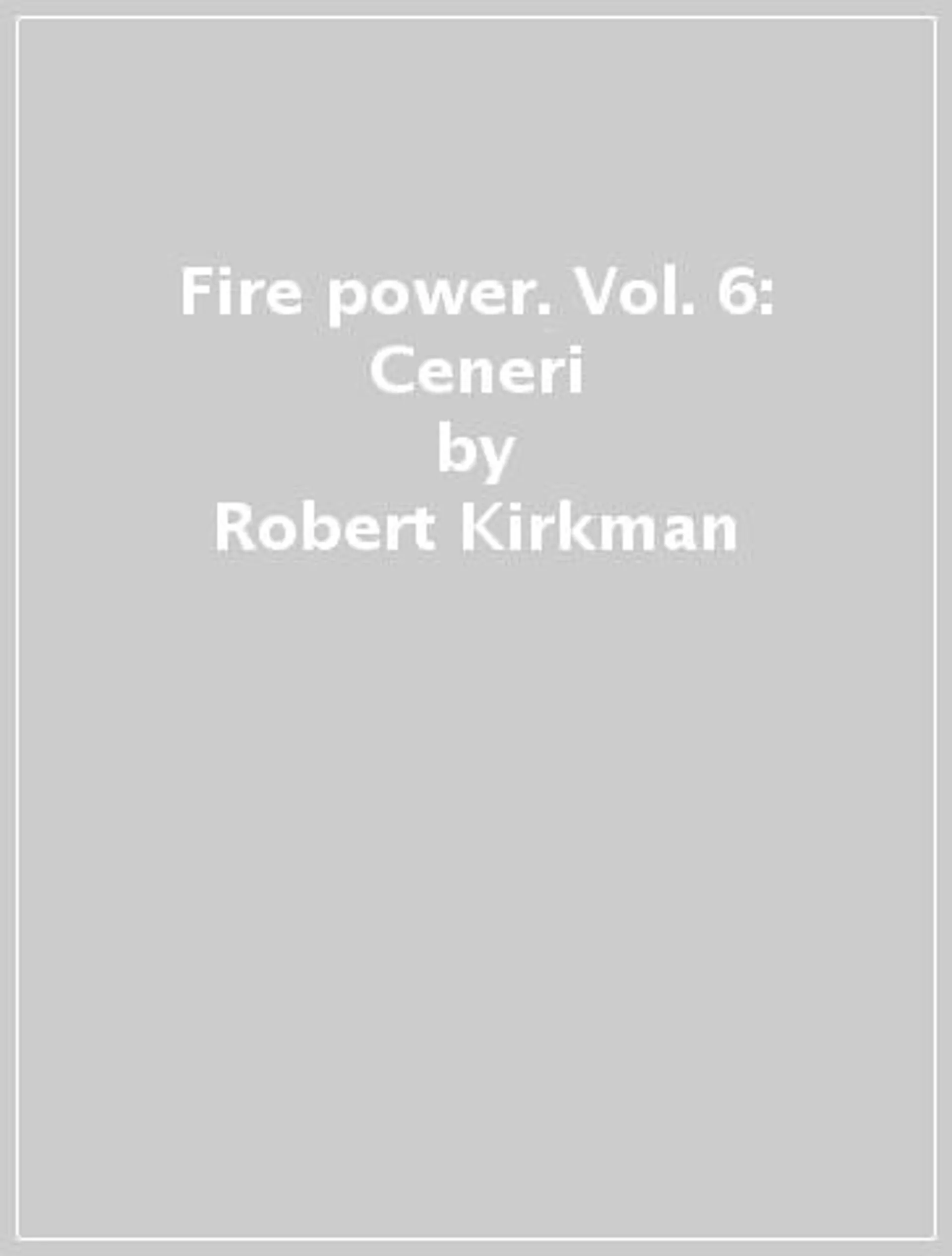 Fire power. Vol. 6: Ceneri