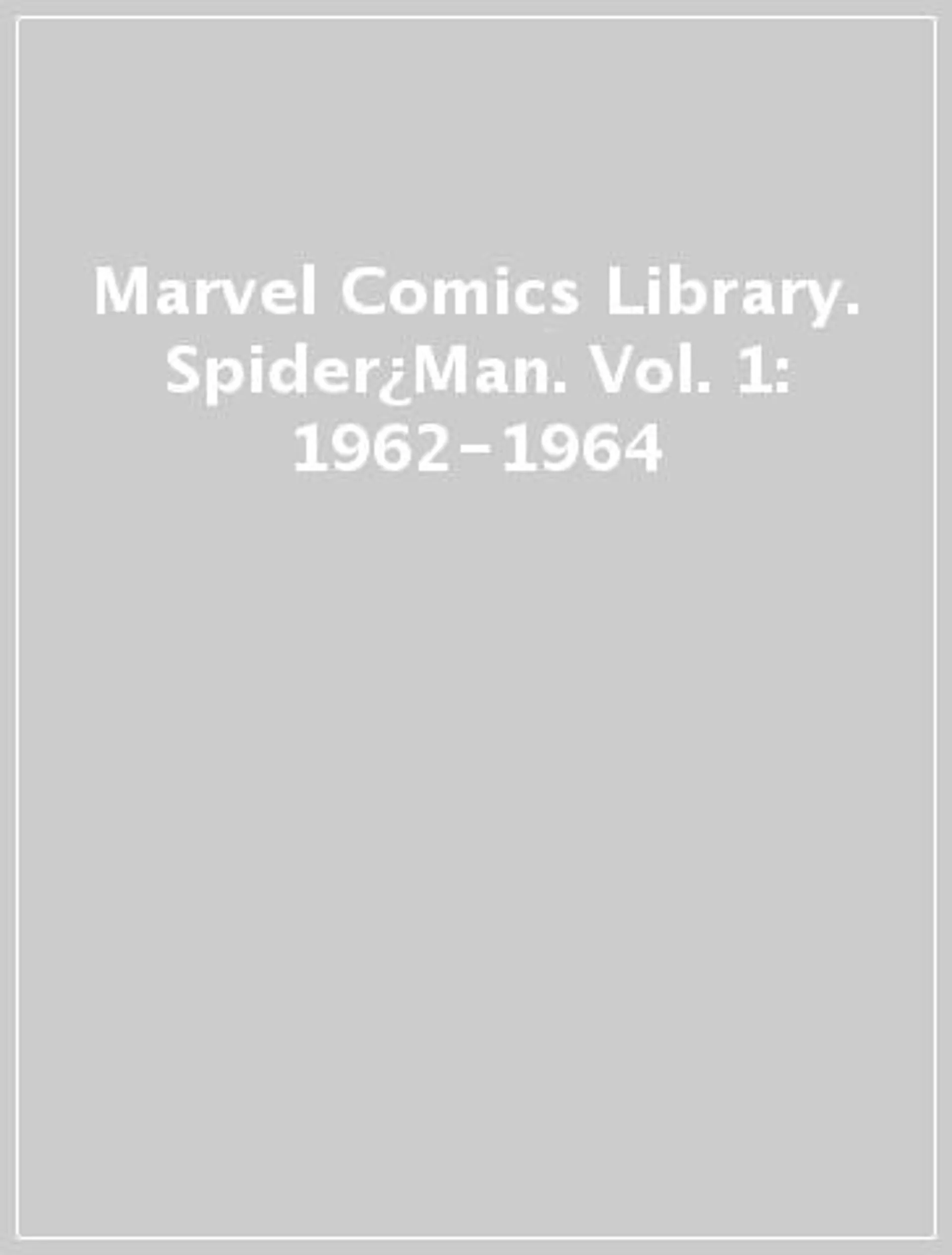 Marvel Comics Library. Spider¿Man. Vol. 1: 1962-1964