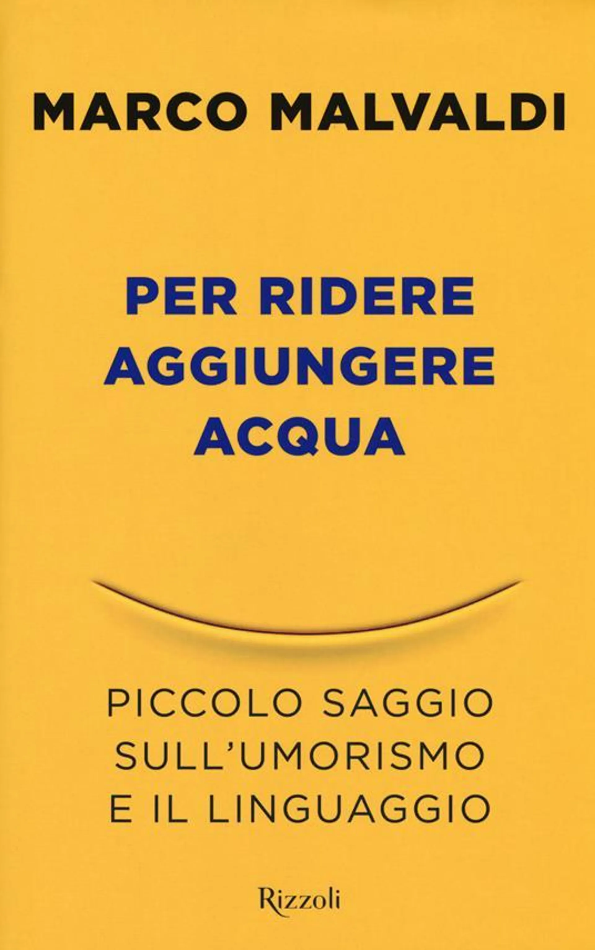 Per ridere aggiungere acqua. Piccolo saggio sull'umorismo e il linguaggio