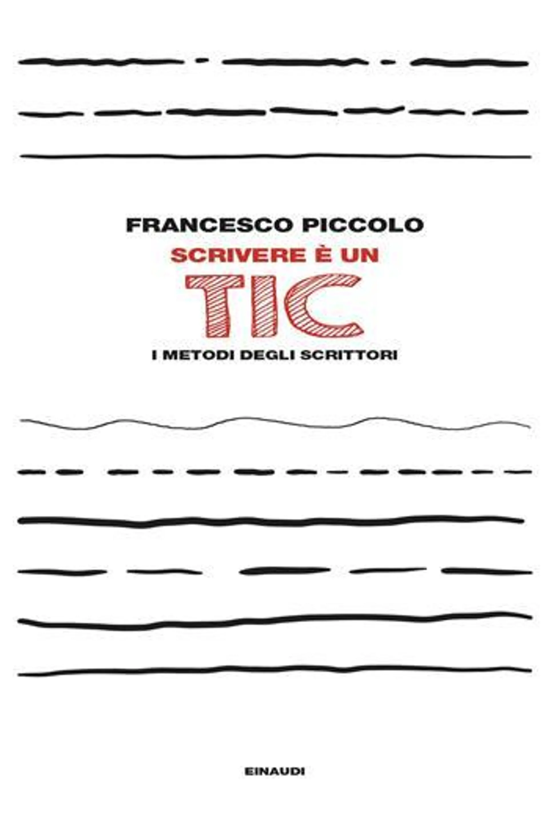 Scrivere è un tic. I metodi degli scrittori (eBook)