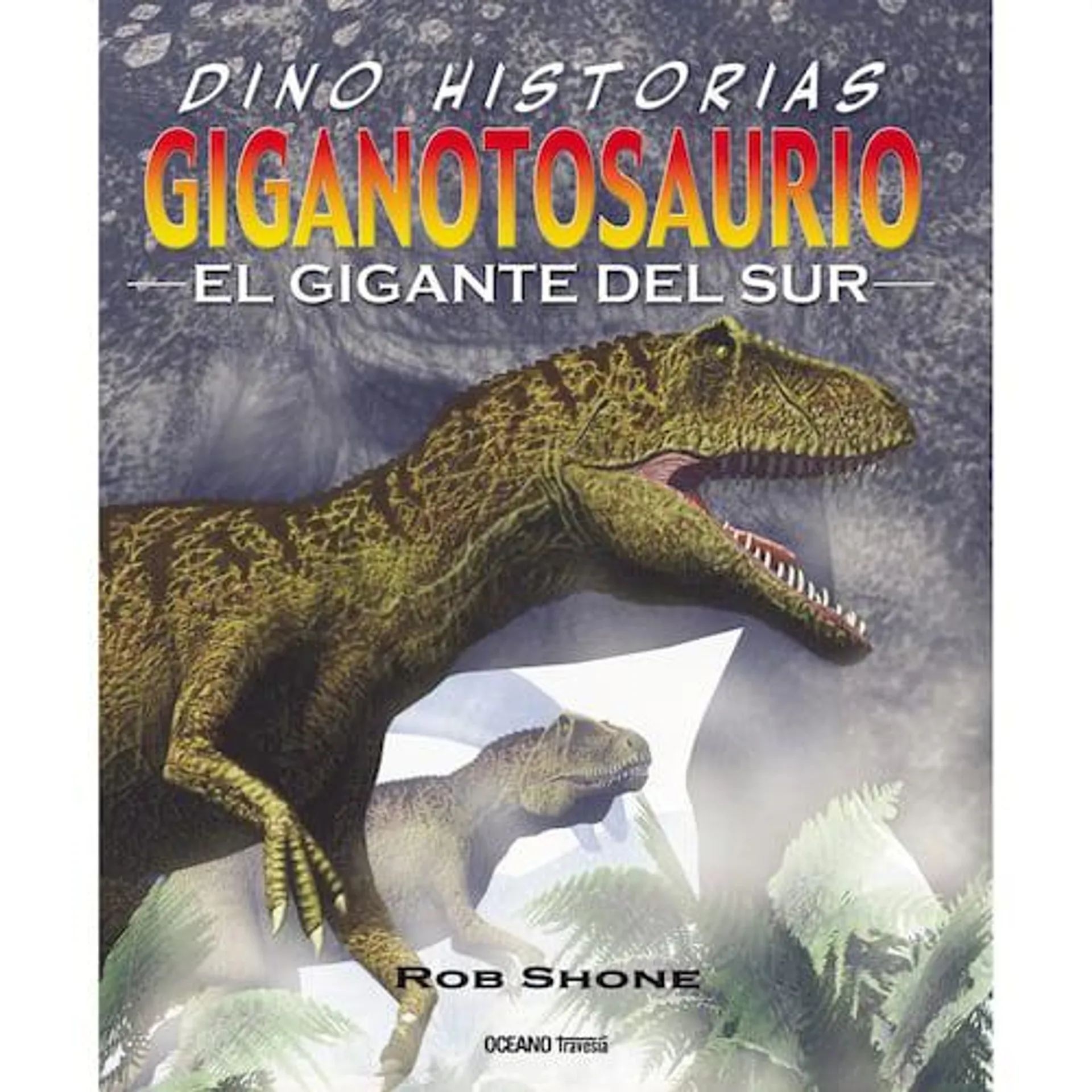 Giganotosaurio. El gigante del sur (rústica)