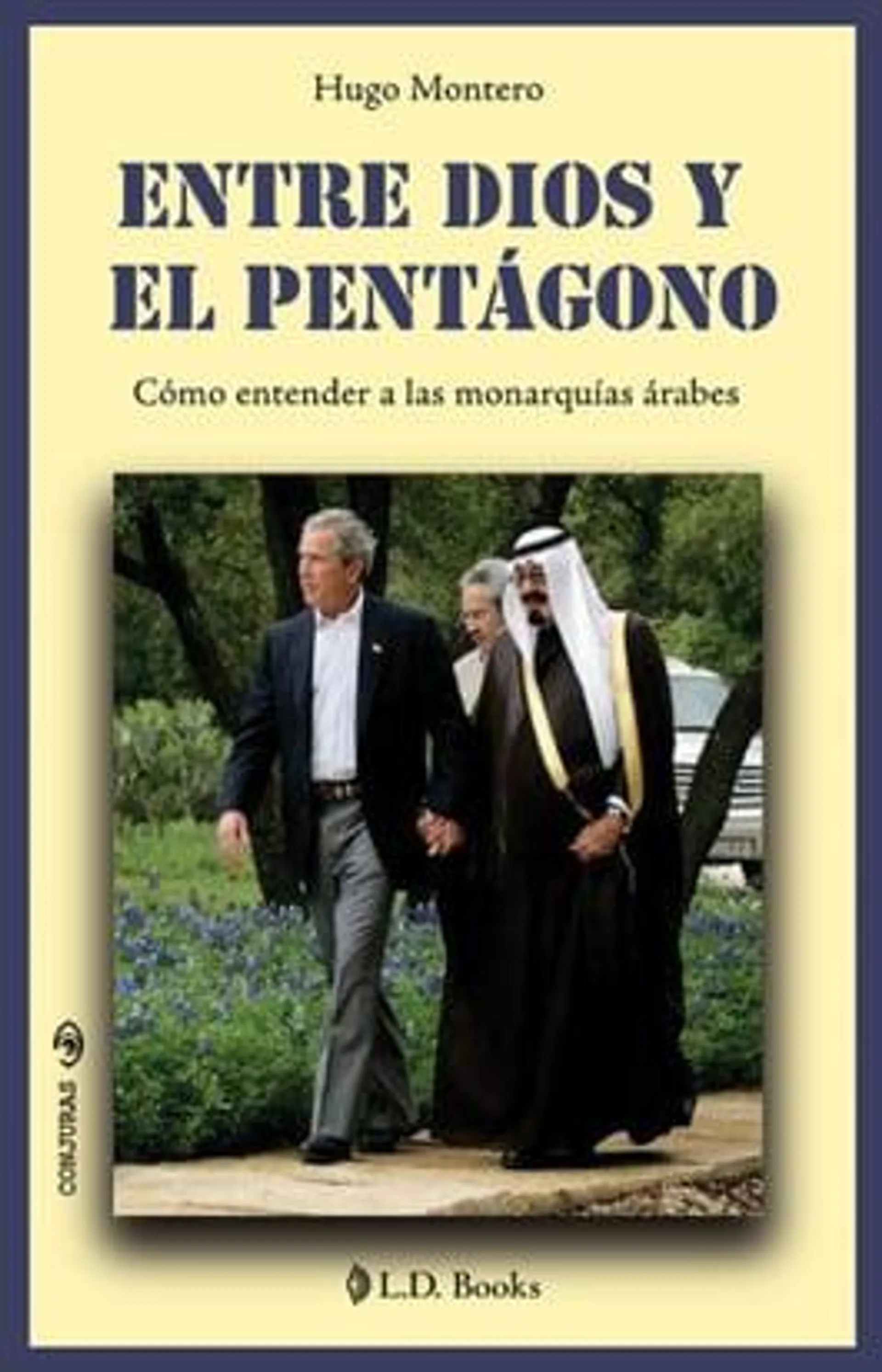 Entre Dios y el pentagono. Como entender a las monarquias arabes.