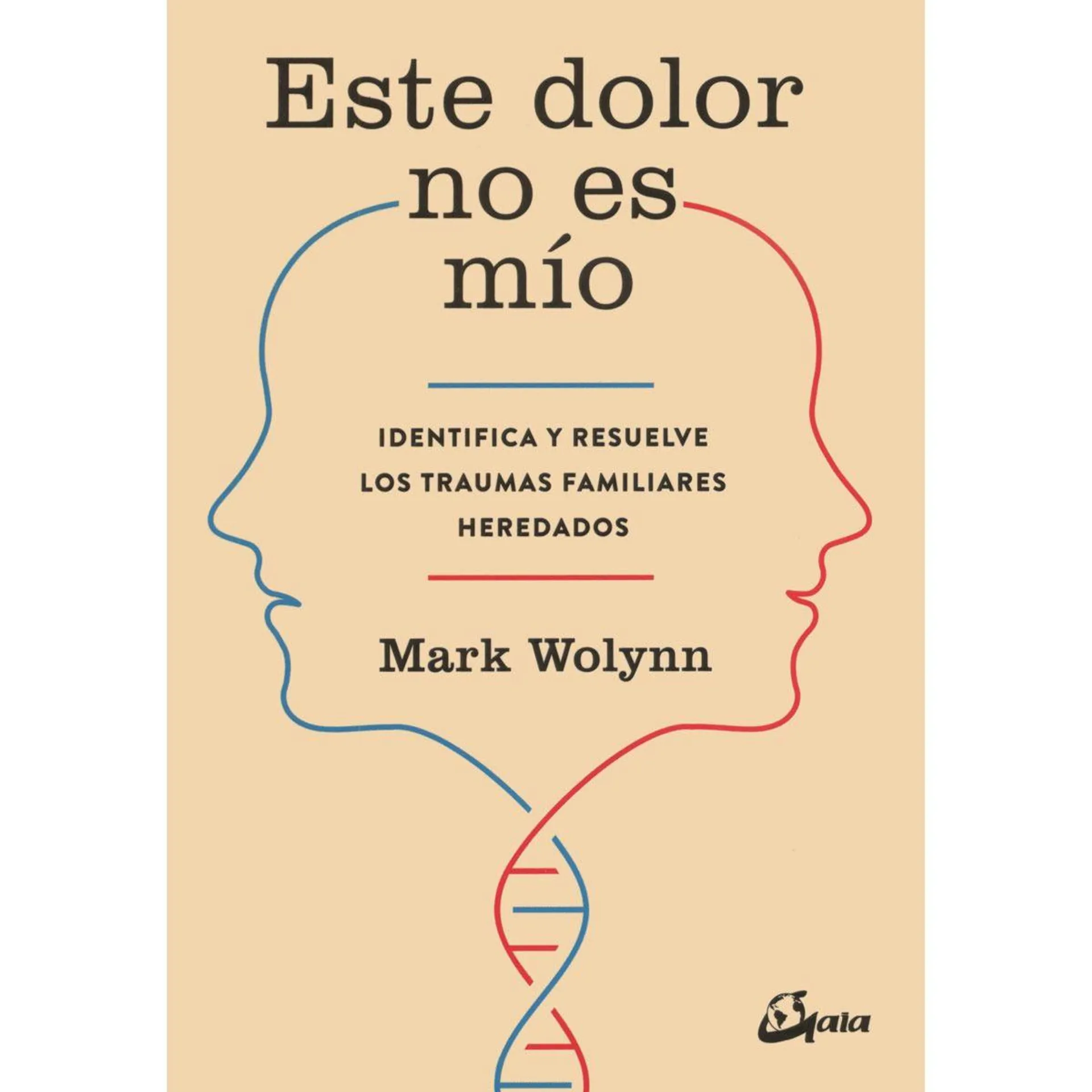 Este dolor no es mío. Identifica y resuelve los traumas familiares heredados