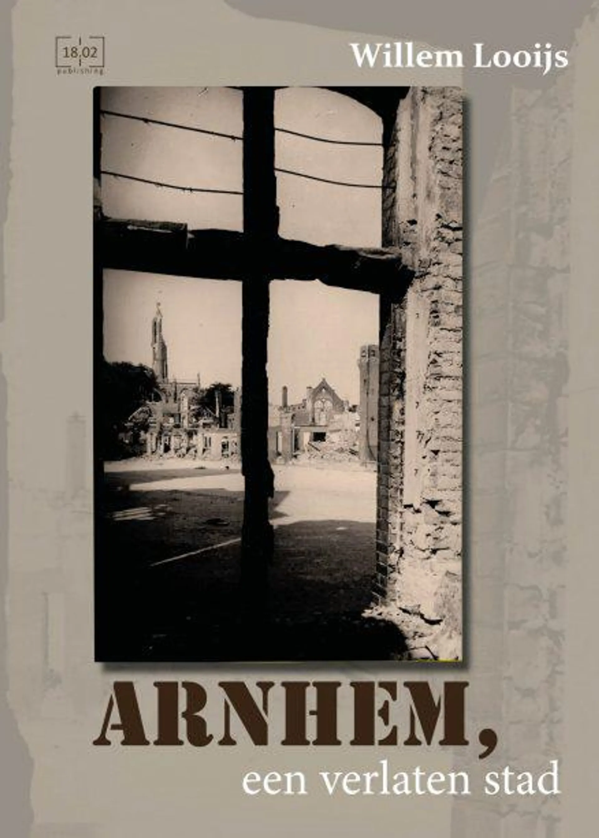 Arnhem, een verlaten stad – Willem Looijs