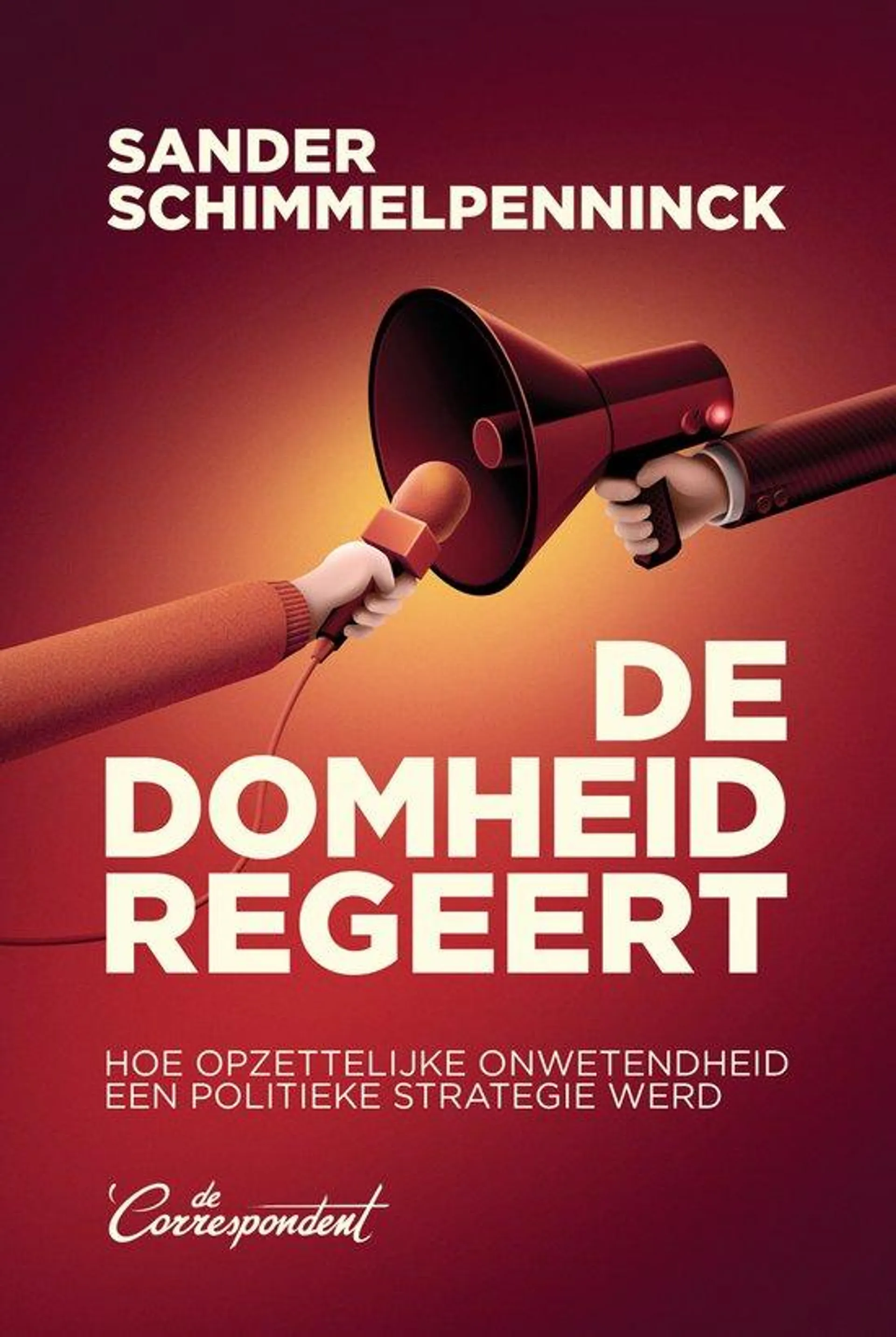 De domheid regeert Hoe opzettelijke onwetendheid een politieke strategie werd