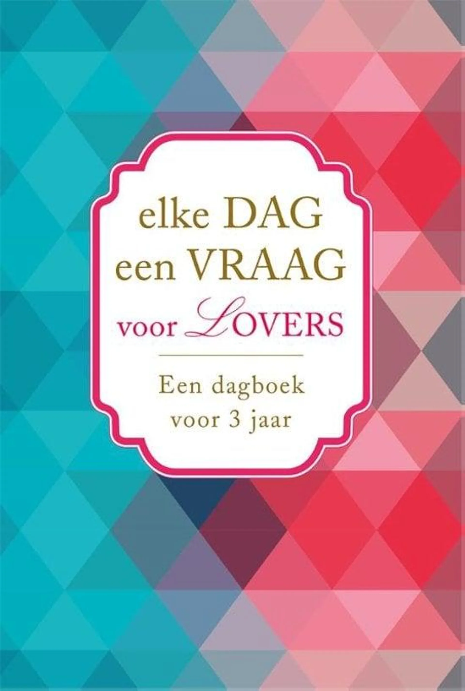 Elke Dag Een Vraag Voor Lovers - Dagboek Voor 3 Jaar