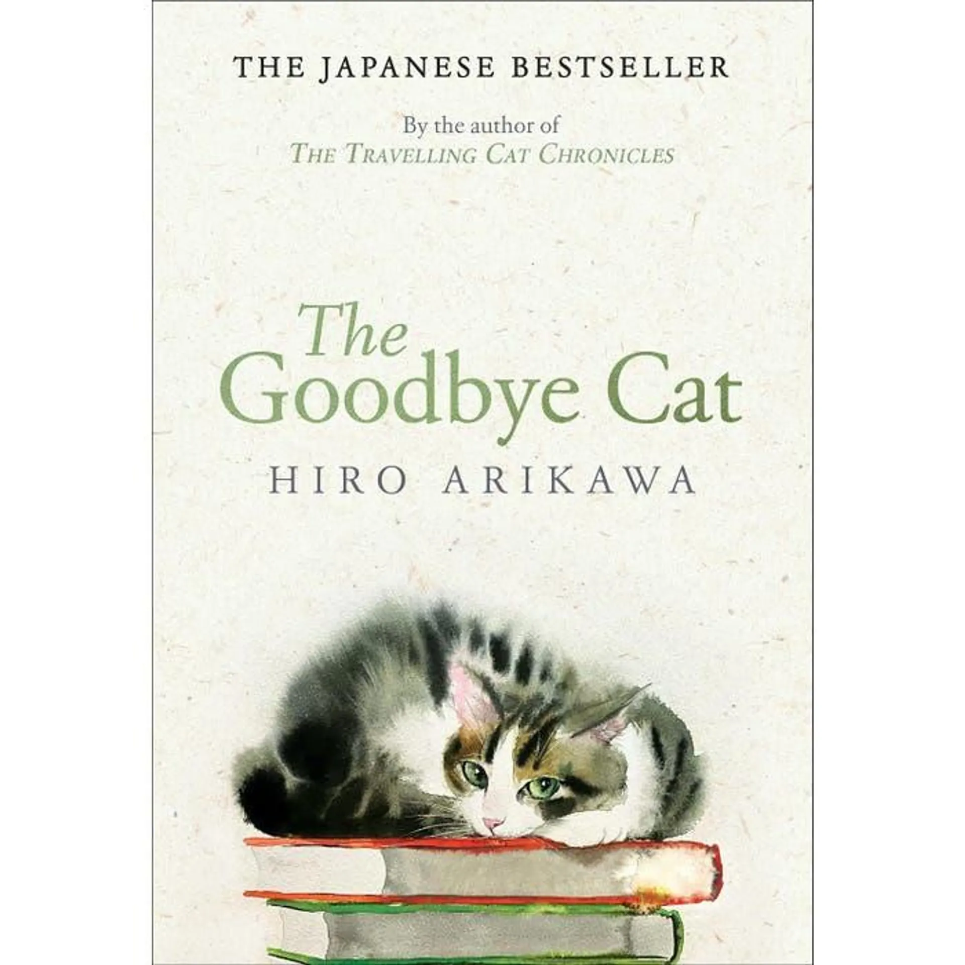 The Goodbye Cat: The uplifting tale of wise cats and their humans by the global bestselling author of THE TRAVELLING CAT CHRONICLES