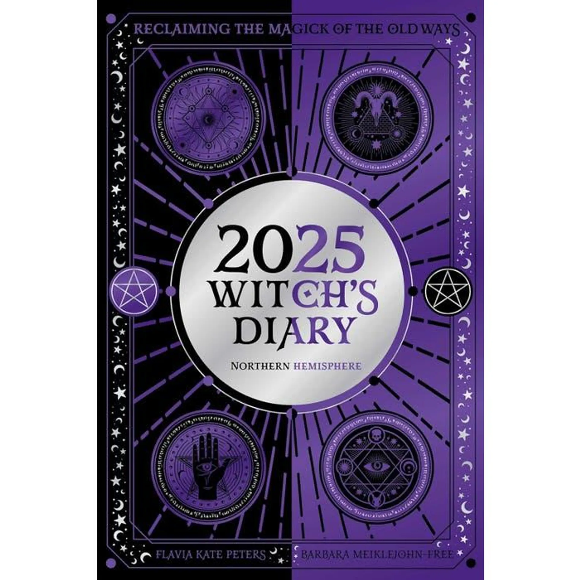 2025 Witch's Diary - Northern Hemisphere: Seasonal planner to reclaiming the magick of the old ways