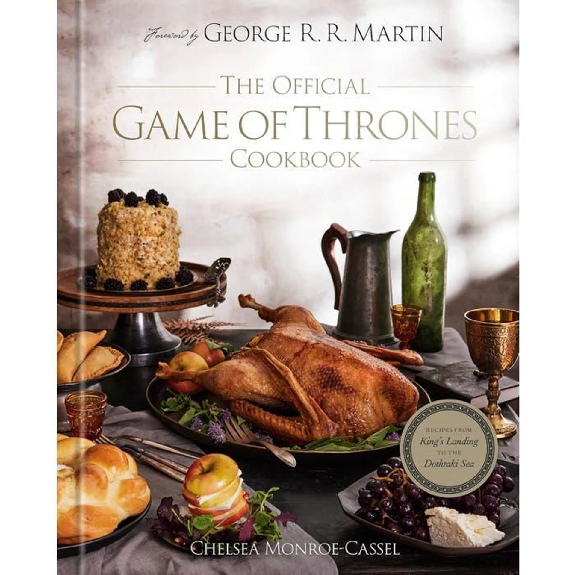 The Official Game of Thrones Cookbook: Recipes from King's Landing to the Dothraki Sea