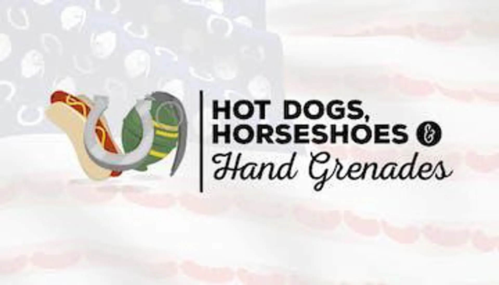 Hot Dogs, Horseshoes & Hand Grenades
