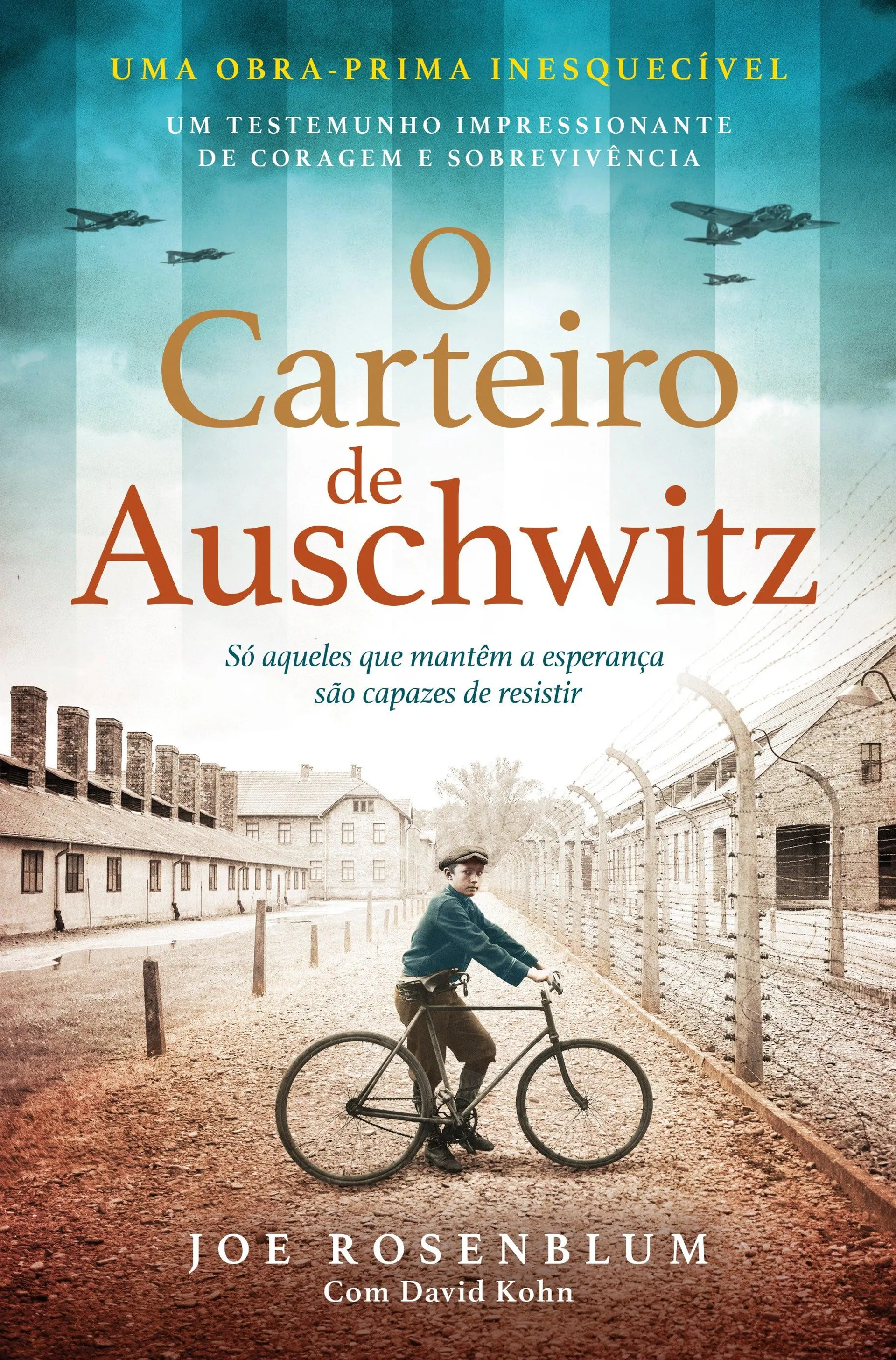 O Carteiro de Auschwitz de Joe Rosenblum e David Kohn Só Aqueles que Mantêm a Esperança São Capazes de Resistir