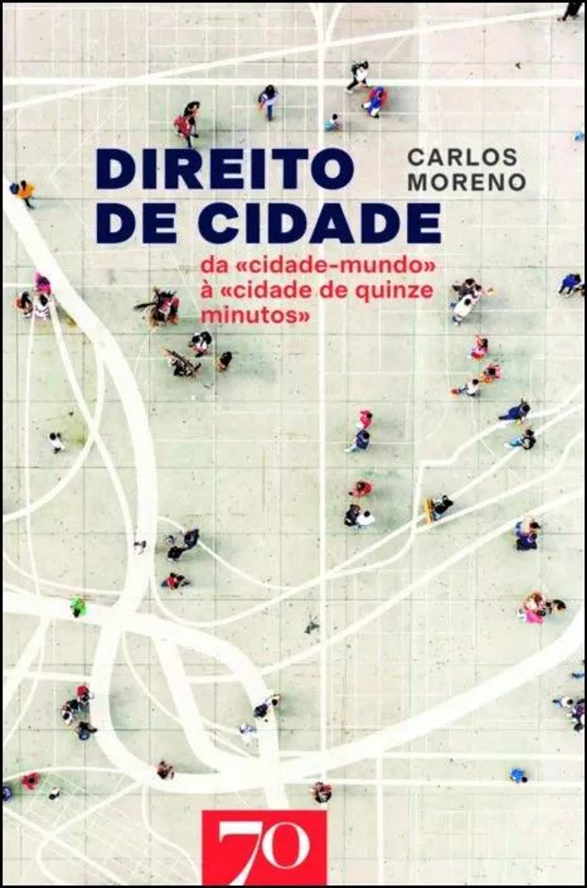 Direito de Cidade - Da «cidade-mundo» à «cidade de 15 minutos»