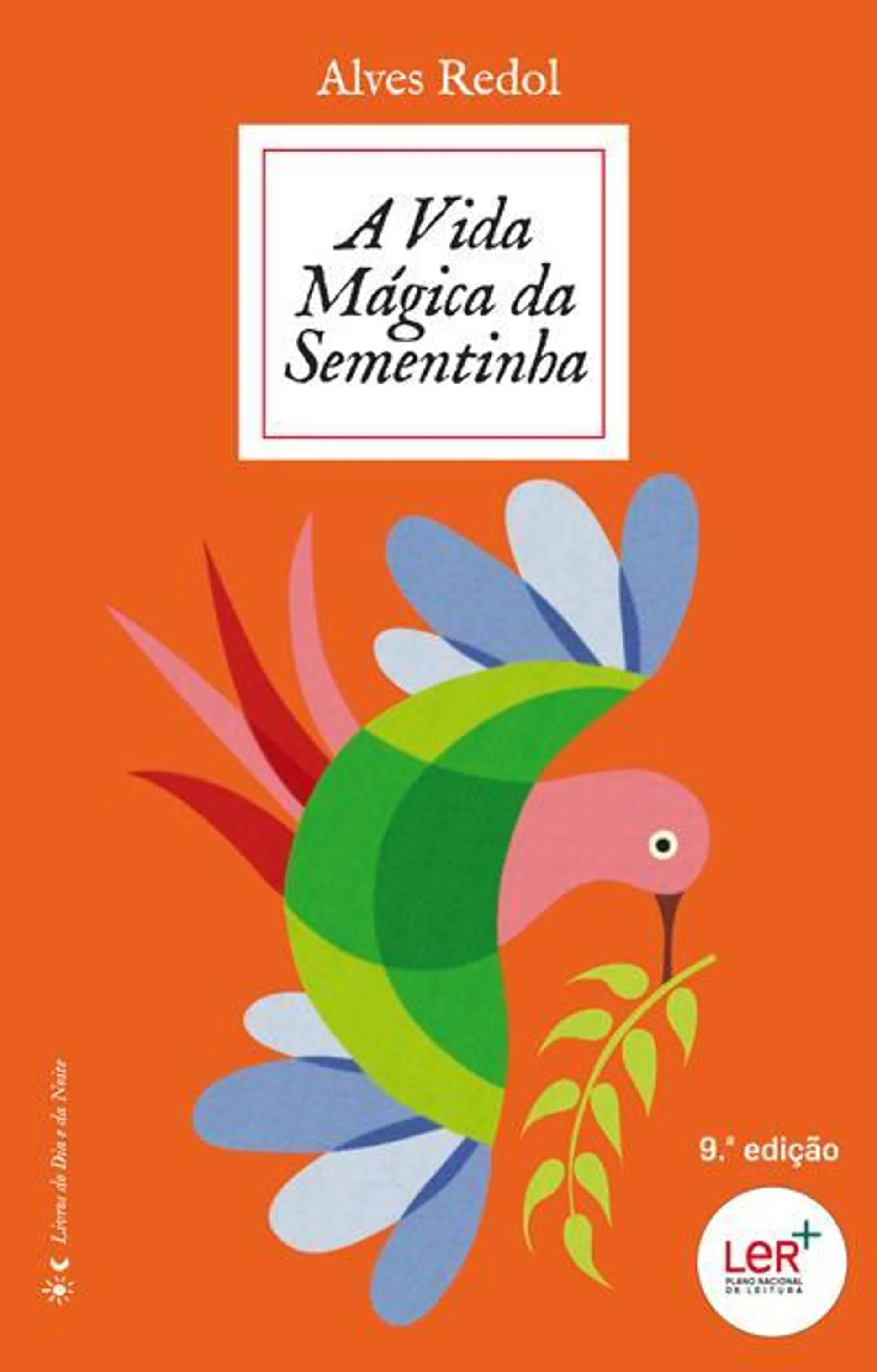 A Vida Mágica da Sementinha de Alves Redol - Uma Breve História do Trigo (9ª Edição)