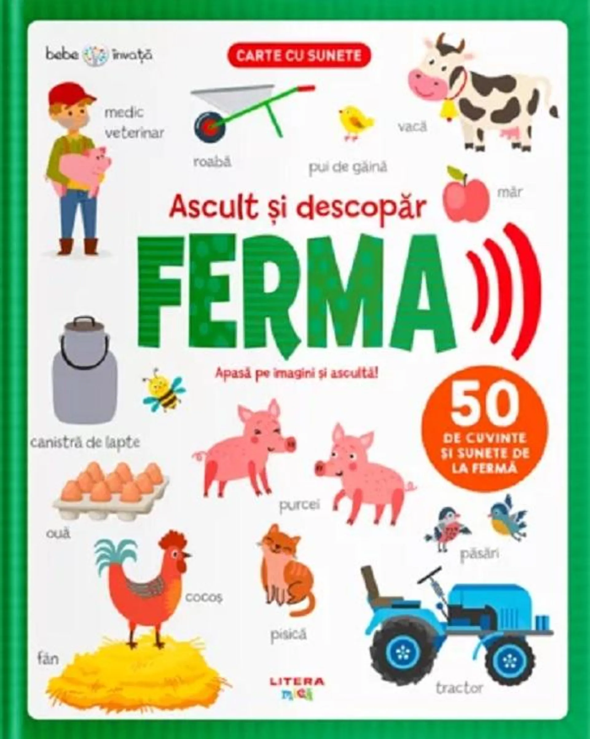 Bebe invata. Ascult si descopar ferma. Carte cu sunete